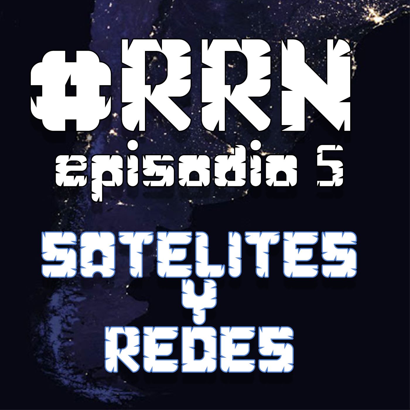 Satélites y Redes - Episodio 5 Satélites y Redes - Episodio 5