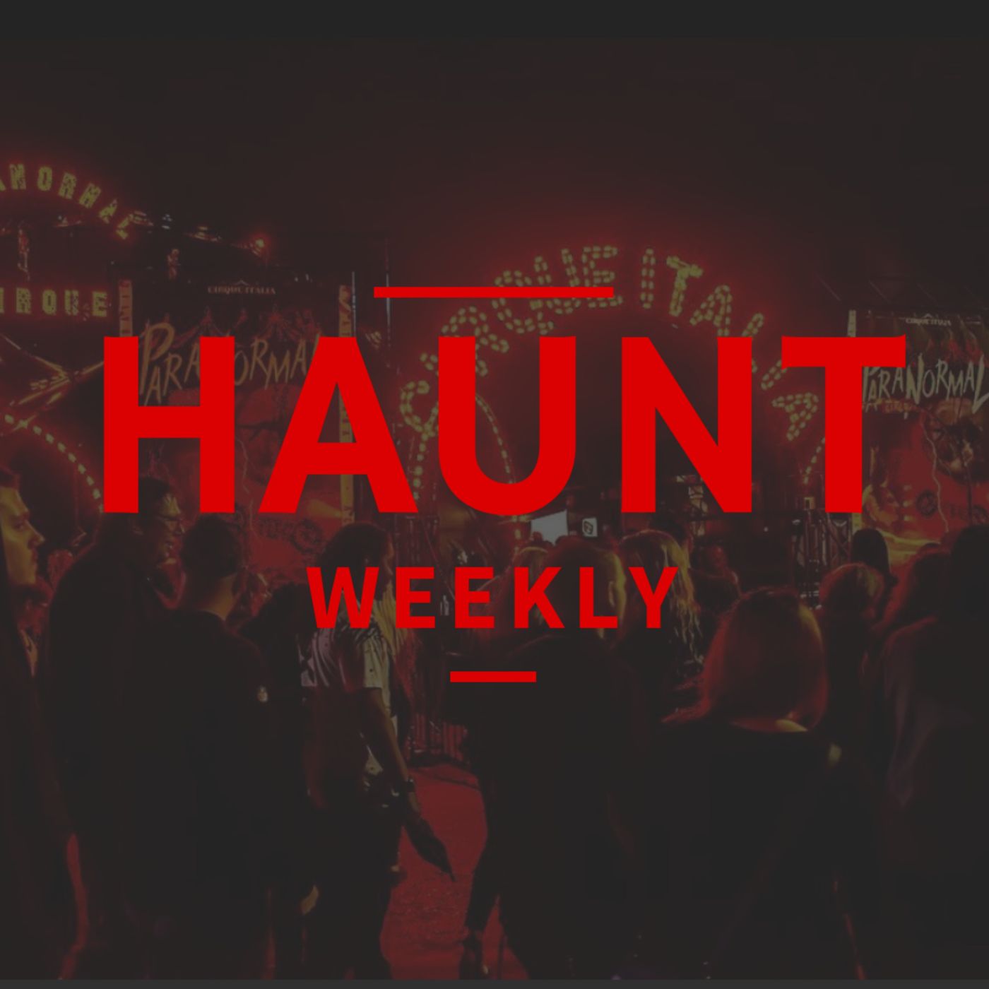[Haunt Weekly] Episode 177 - Paranormal Cirque