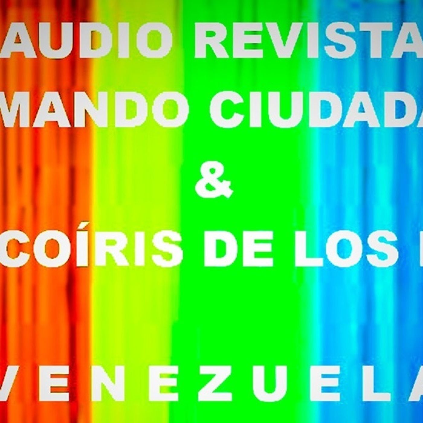 Audio Revista "Formando Ciudadanía" & "El Arcoíris de los Niños * Venezuela. 1° Edición año 2025. Conduce: Hermes Antonio Varillas Labrador. episode artwork