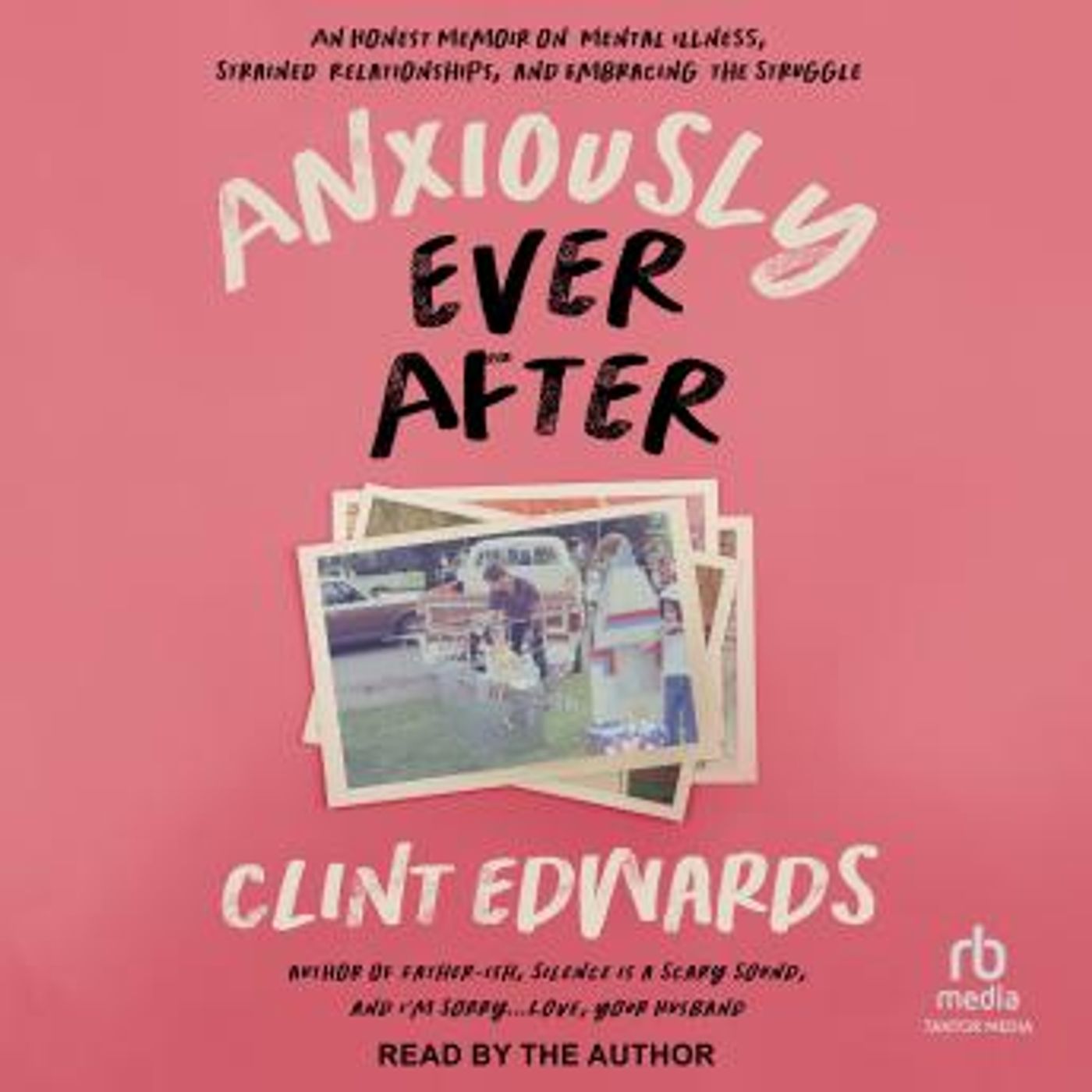 Anxiously Ever After: An Honest Memoir on Mental Illness, Strained Relationships, and Embracing the Struggle by Clint Edwards episode artwork