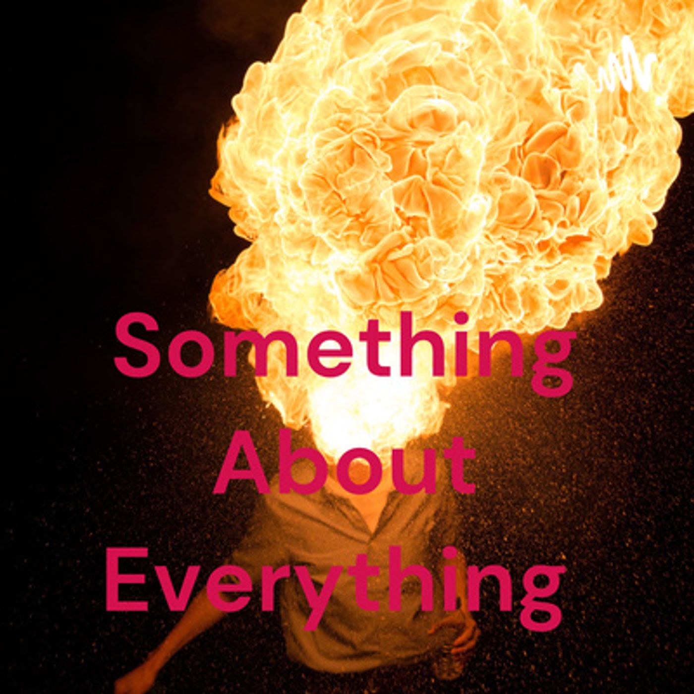 Something About Everything