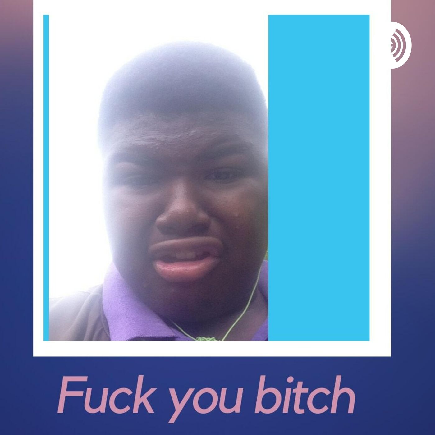 Fuck U Bitch