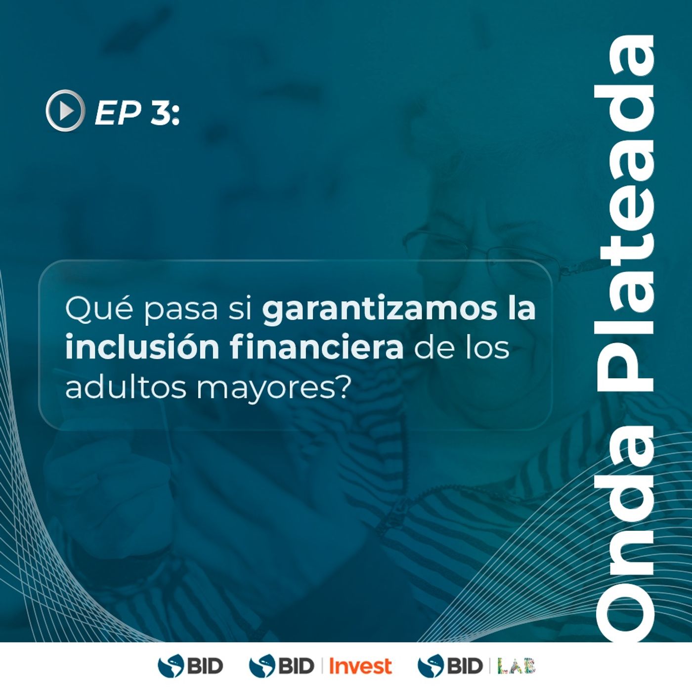 ¿Qué pasa si garantizamos la inclusión financiera de los adultos mayores? episode artwork