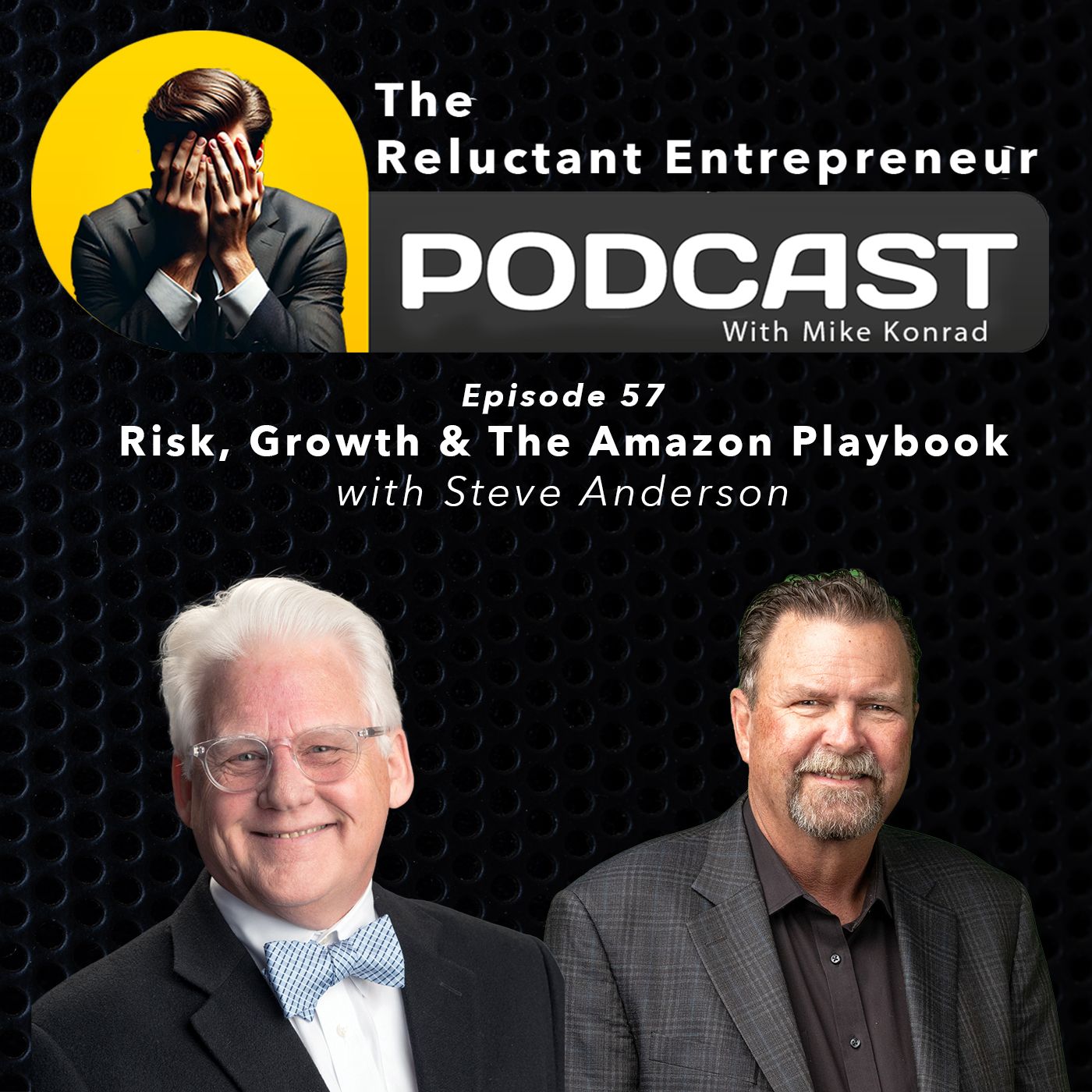 Risk, Growth & The Amazon Playbook with Steve Anderson - Episode 57