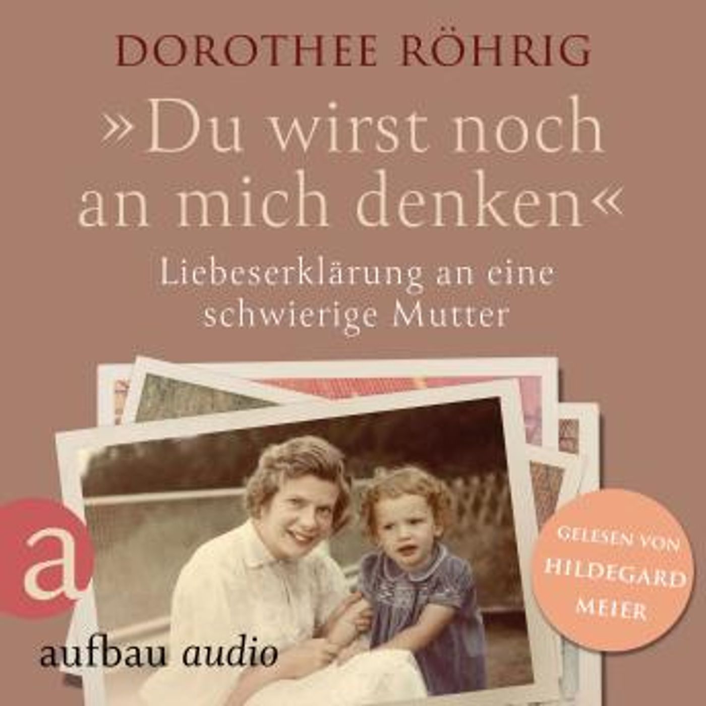 [German] - 'Du wirst noch an mich denken' - Liebeserklärung an eine schwierige Mutter (Ungekürzt) by Dorothee Röhrig episode artwork
