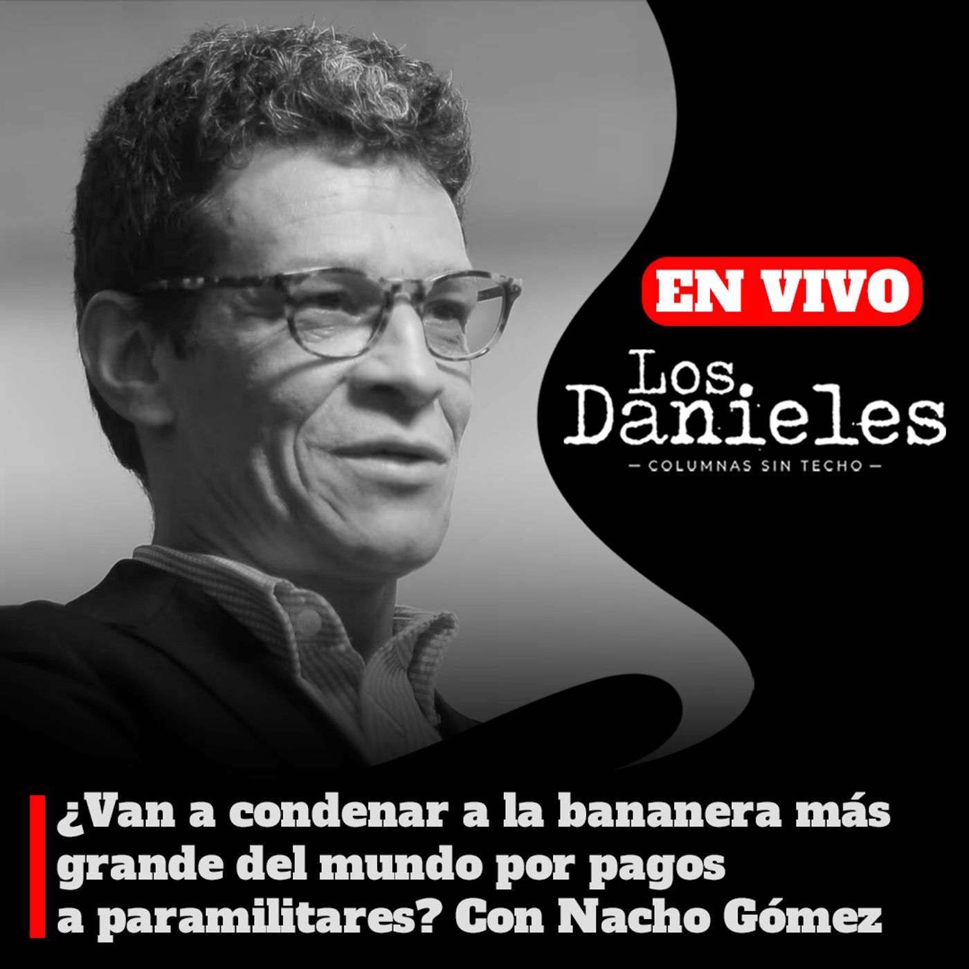 ¿VAN A CONDENAR A LA BANANERA MÁS GRANDE DEL MUNDO POR PAGOS A PARAMILITARES? CON NACHO GÓMEZ episode artwork