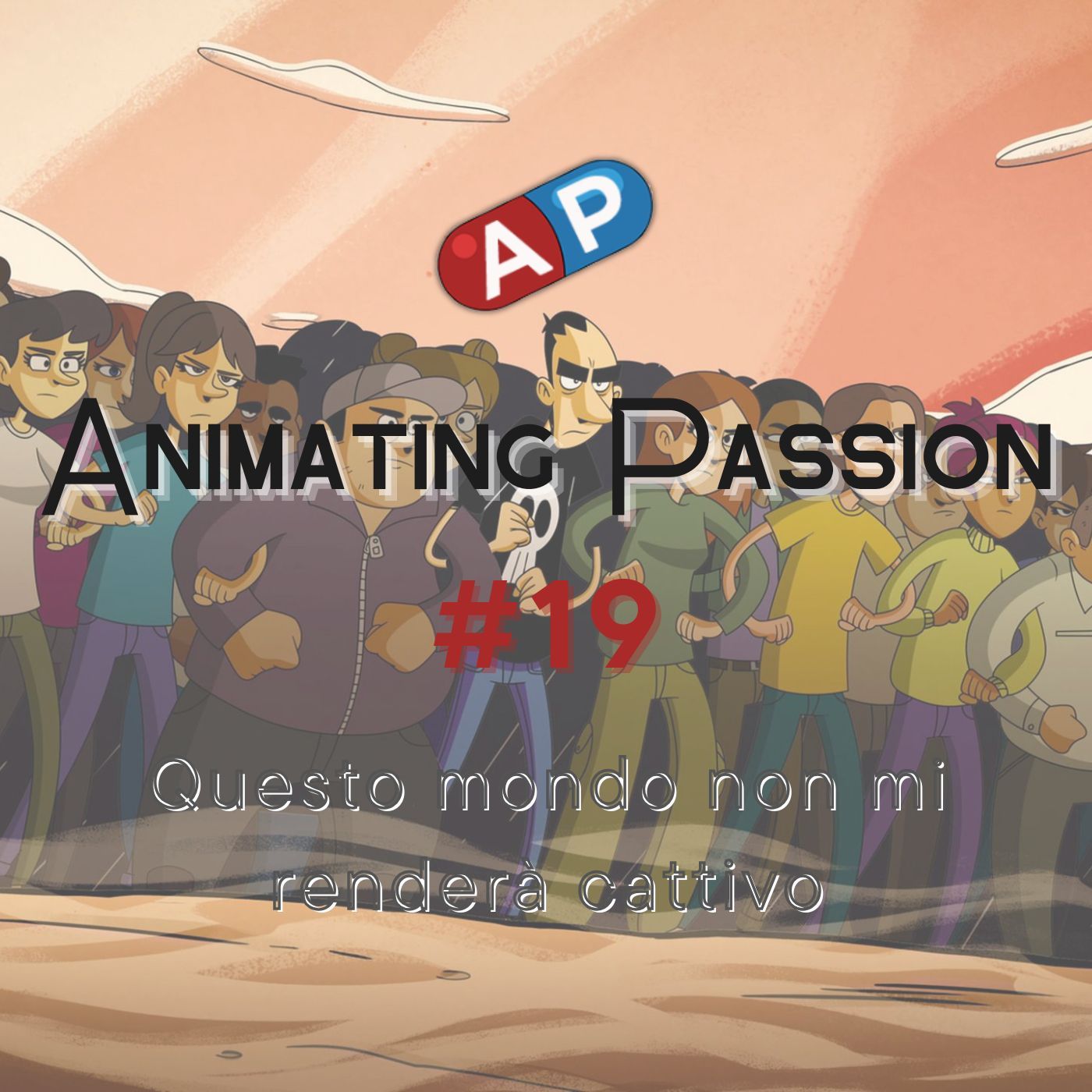 #19 | Questo mondo non mi renderà cattivo