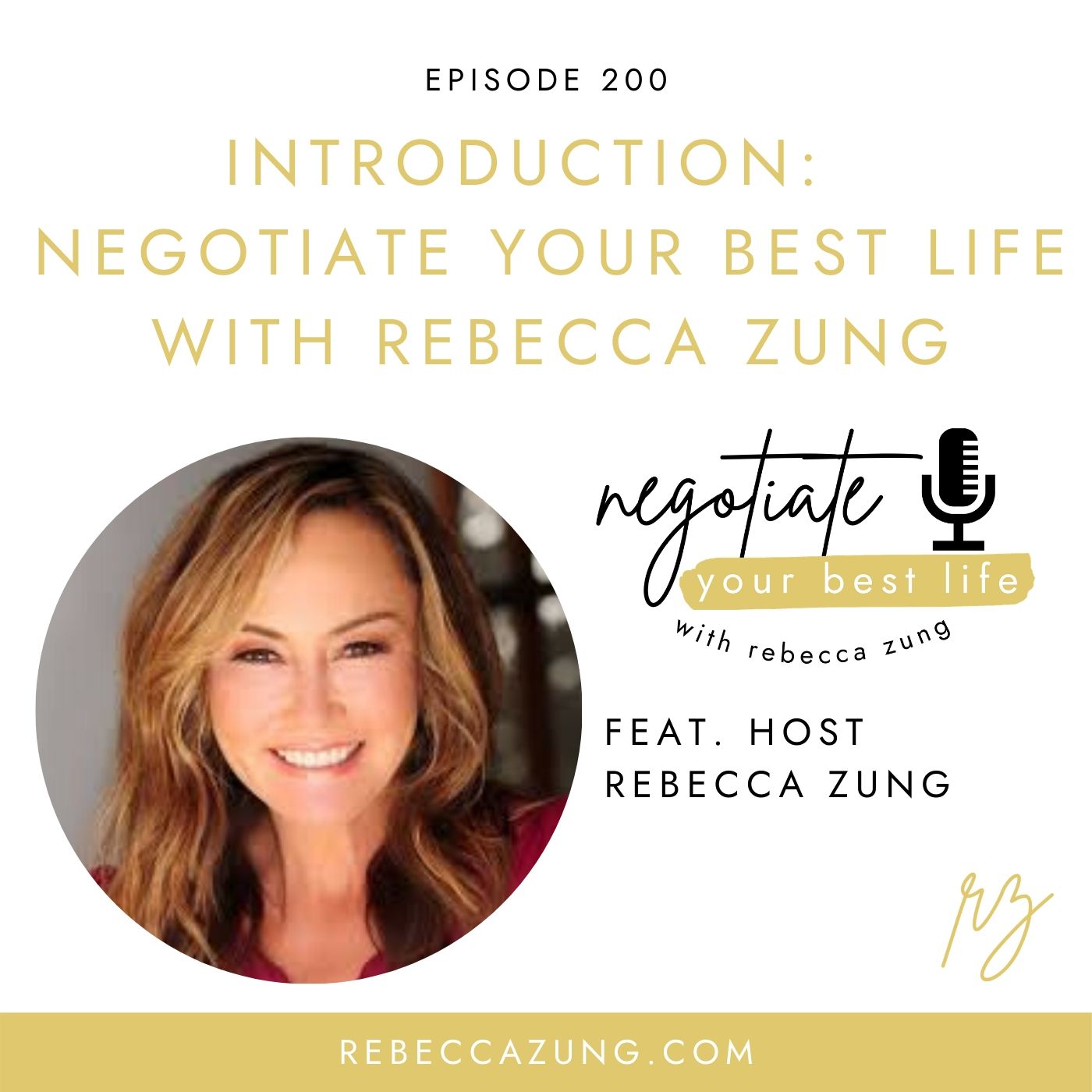 Introduction to Negotiate Your Best Life with Rebecca Zung #200 episode artwork