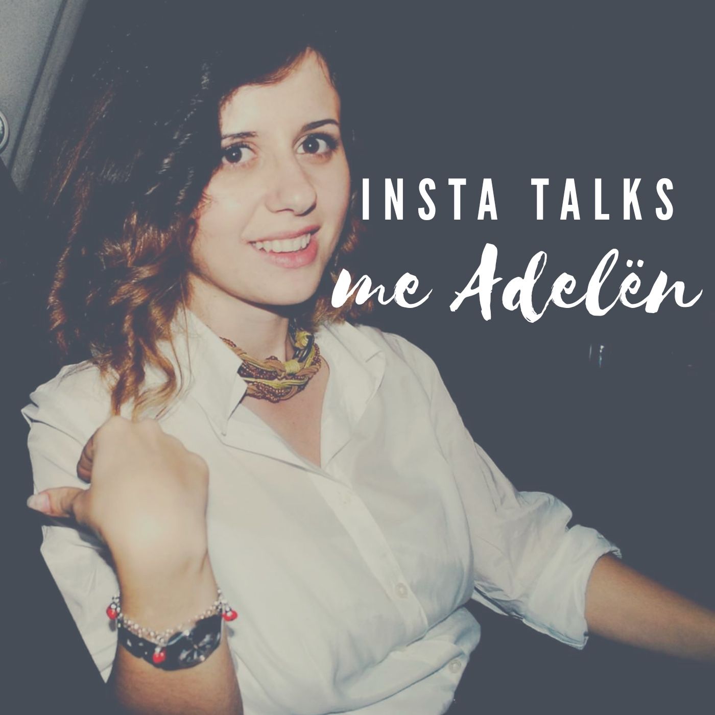Insta Talks - Me ADELA KALLANXHI