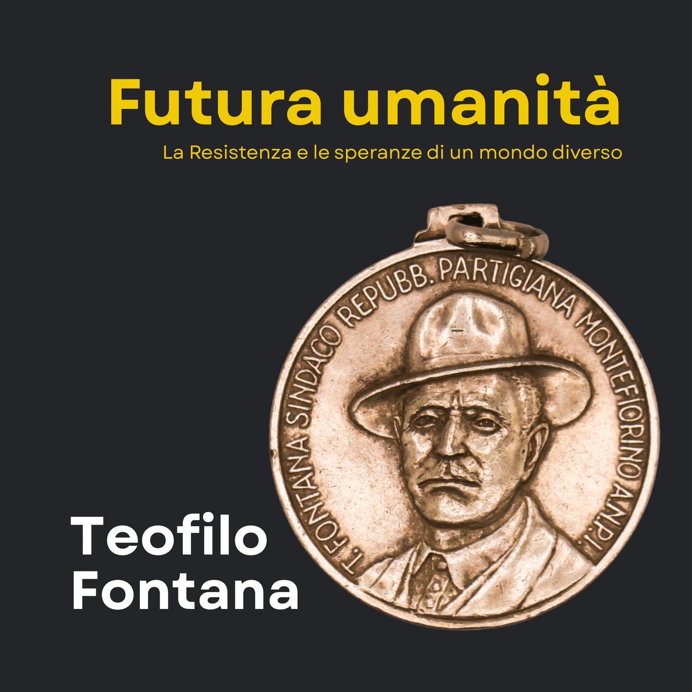 Futura umanità - La Resistenza e le speranze di un mondo diverso