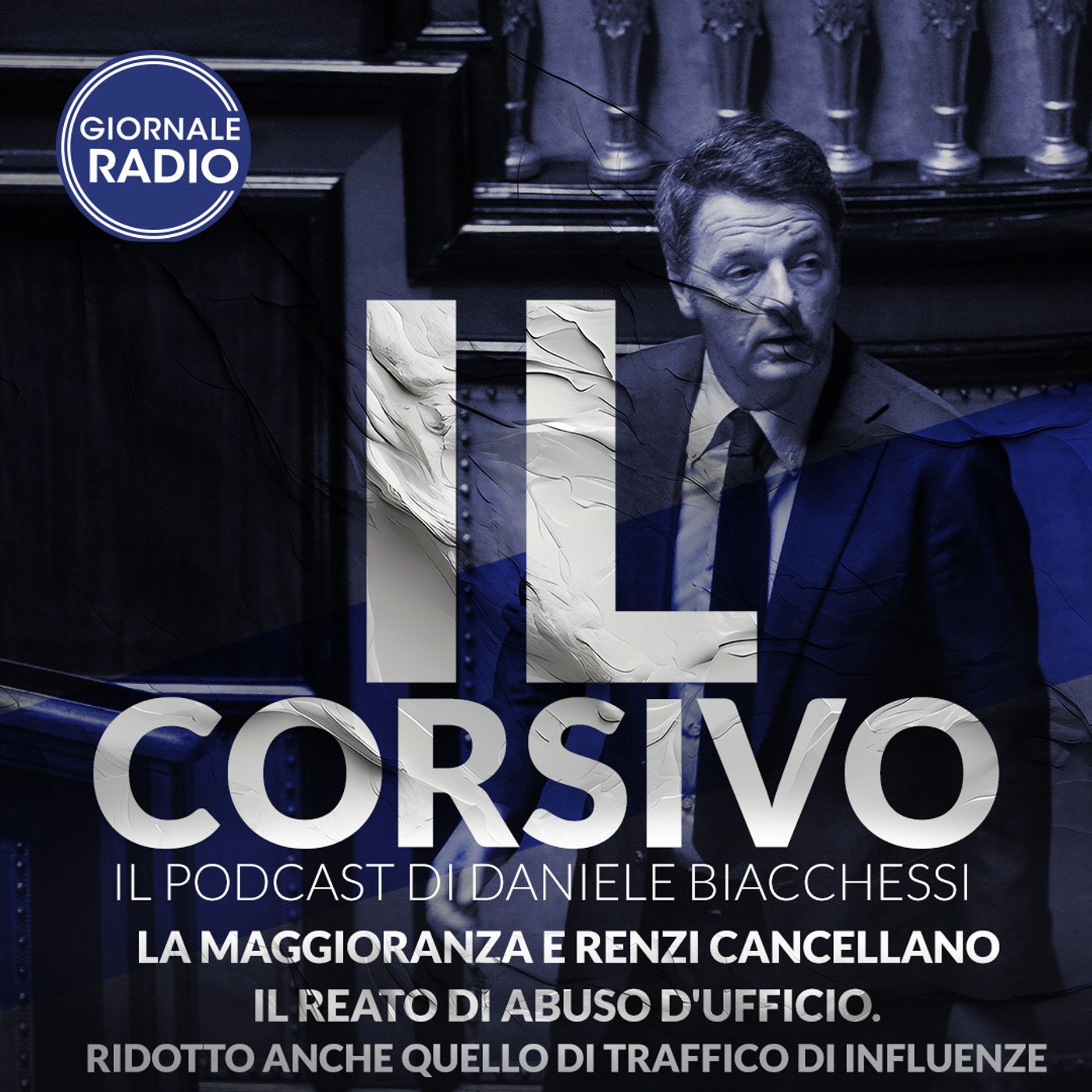 La maggioranza e Renzi cancellano il reato di abuso d'ufficio. Ridotto anche quello di traffico di influenze | 10/01/2024 | Il Corsivo episode artwork