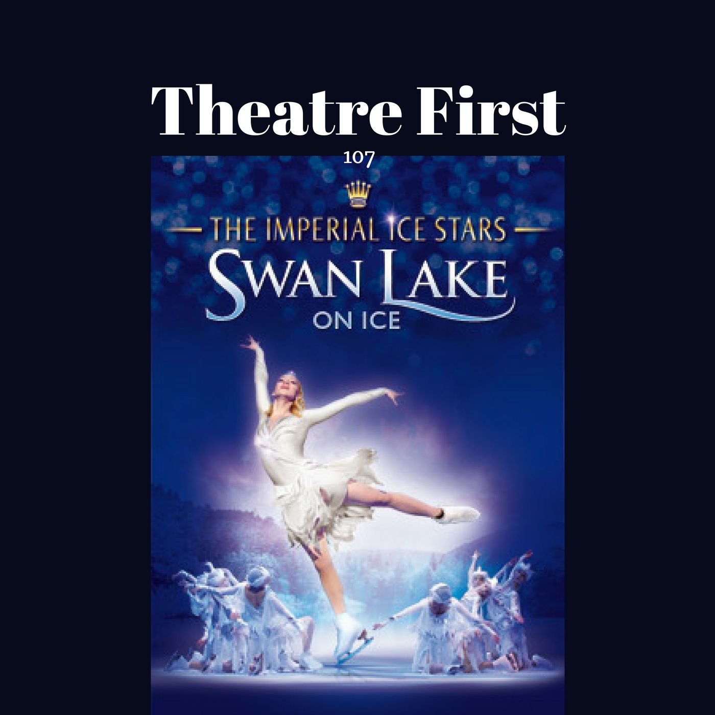 107:  The Imperial Ice Stars Swan Lake On Ice - Theatre First with Alex First episode artwork