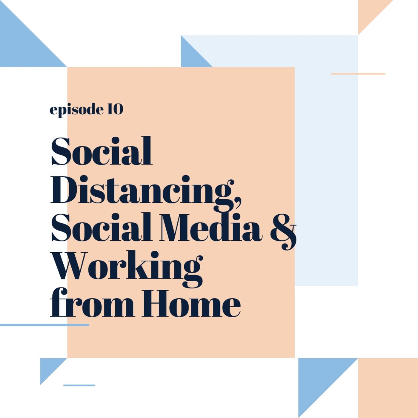 010: Social Distancing, Social Media & Working From Home