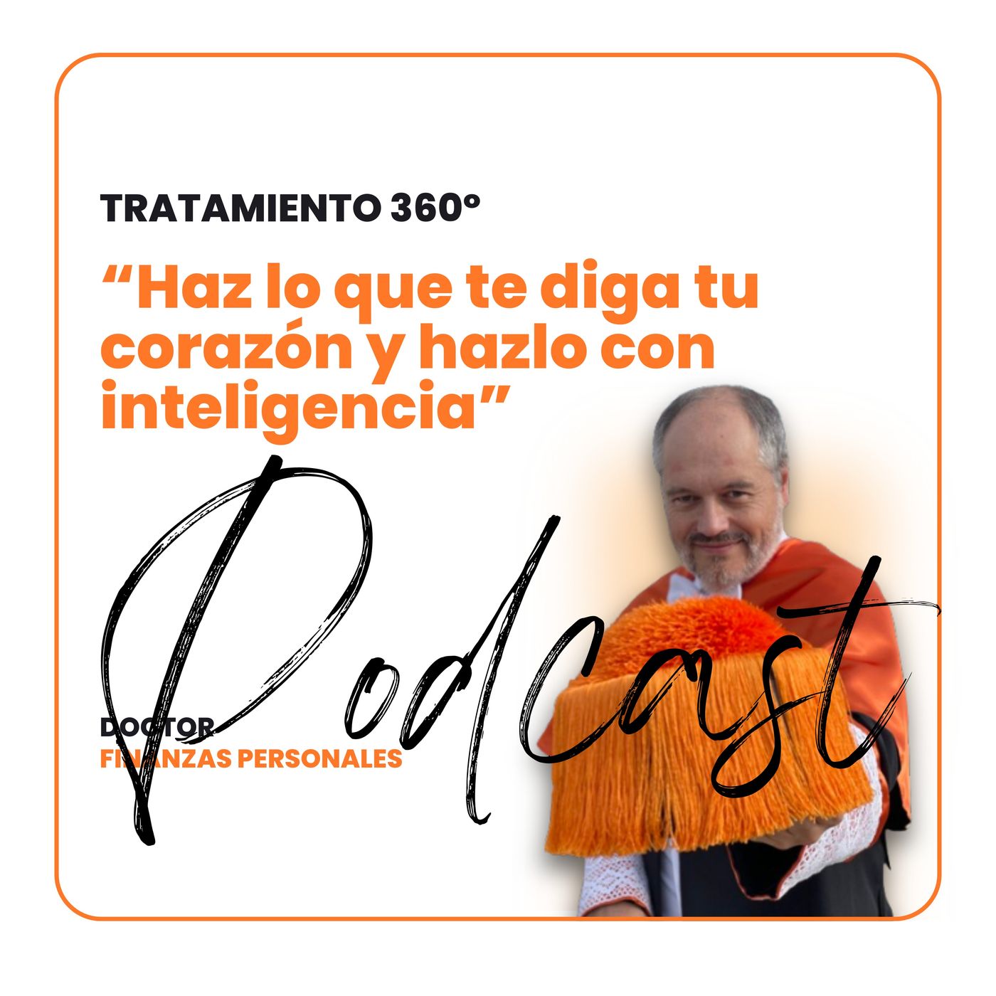 #02 Tratamiento360 - Haz lo que te diga tu corazón y hazlo con inteligencia episode artwork
