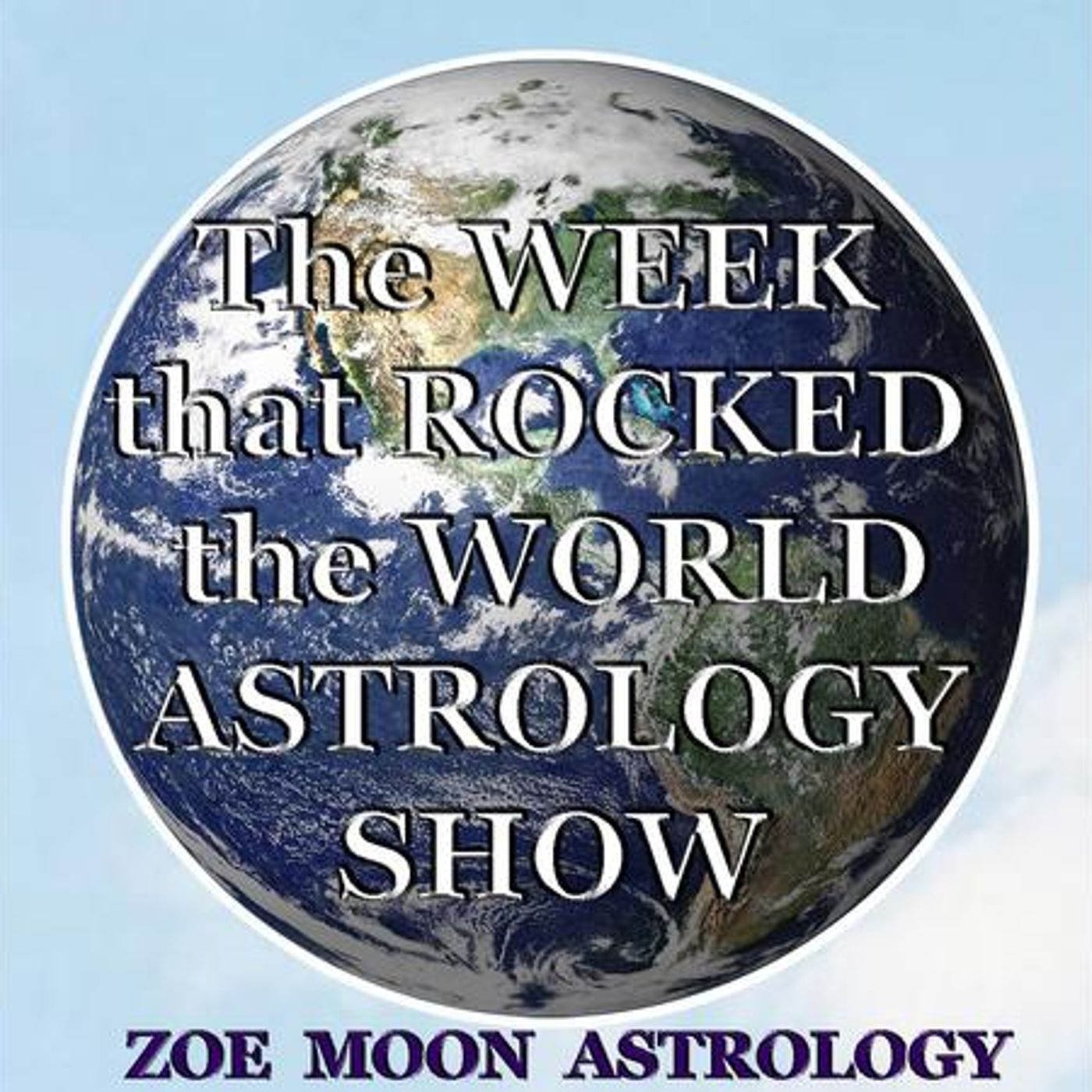 The WEEK that ROCKED the WORLD ASTROLOGY SHOW with Zoe Moon episode artwork