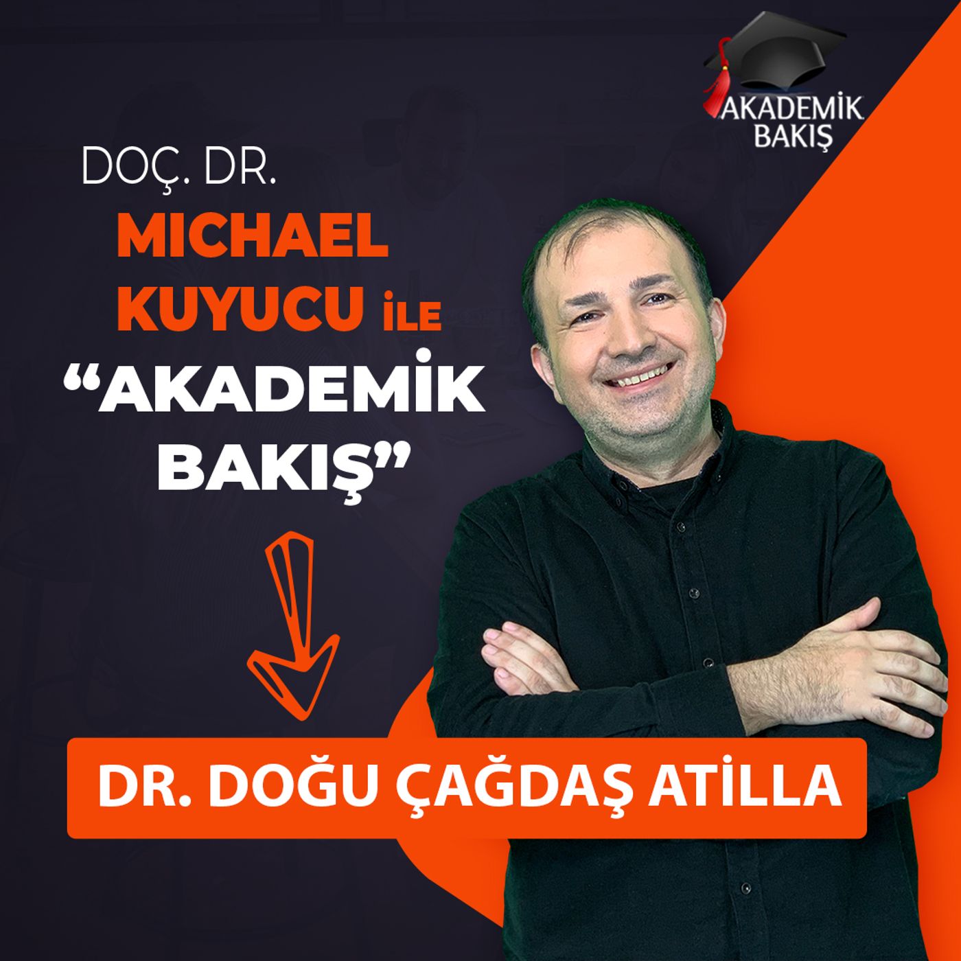 Dr. Öğr. Üyesi Doğu Çağdaş Atilla - Altınbaş Ünv. episode artwork