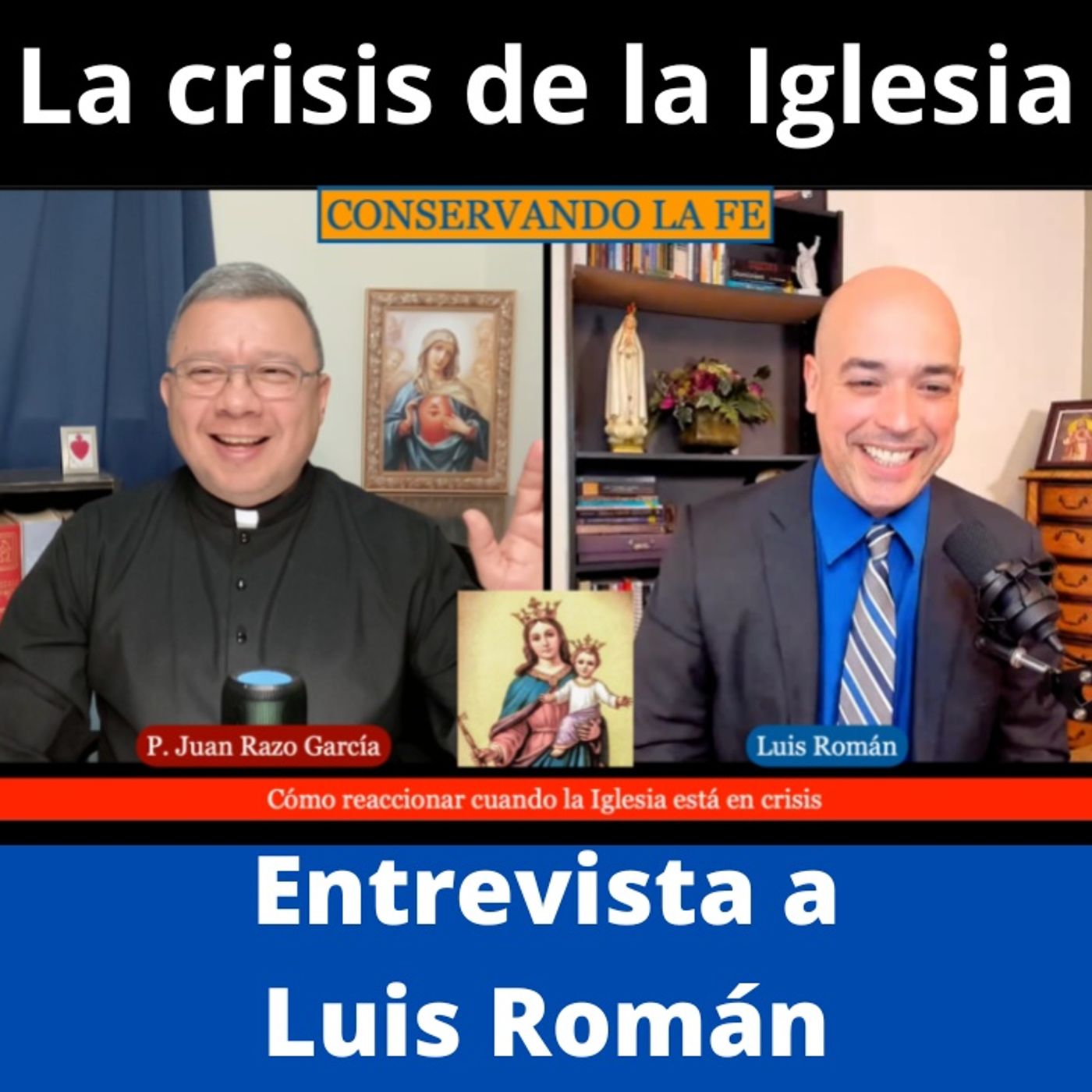 Cómo reaccionar ante la crisis que sufre la Iglesia hoy. Entrevista a Luis Román.