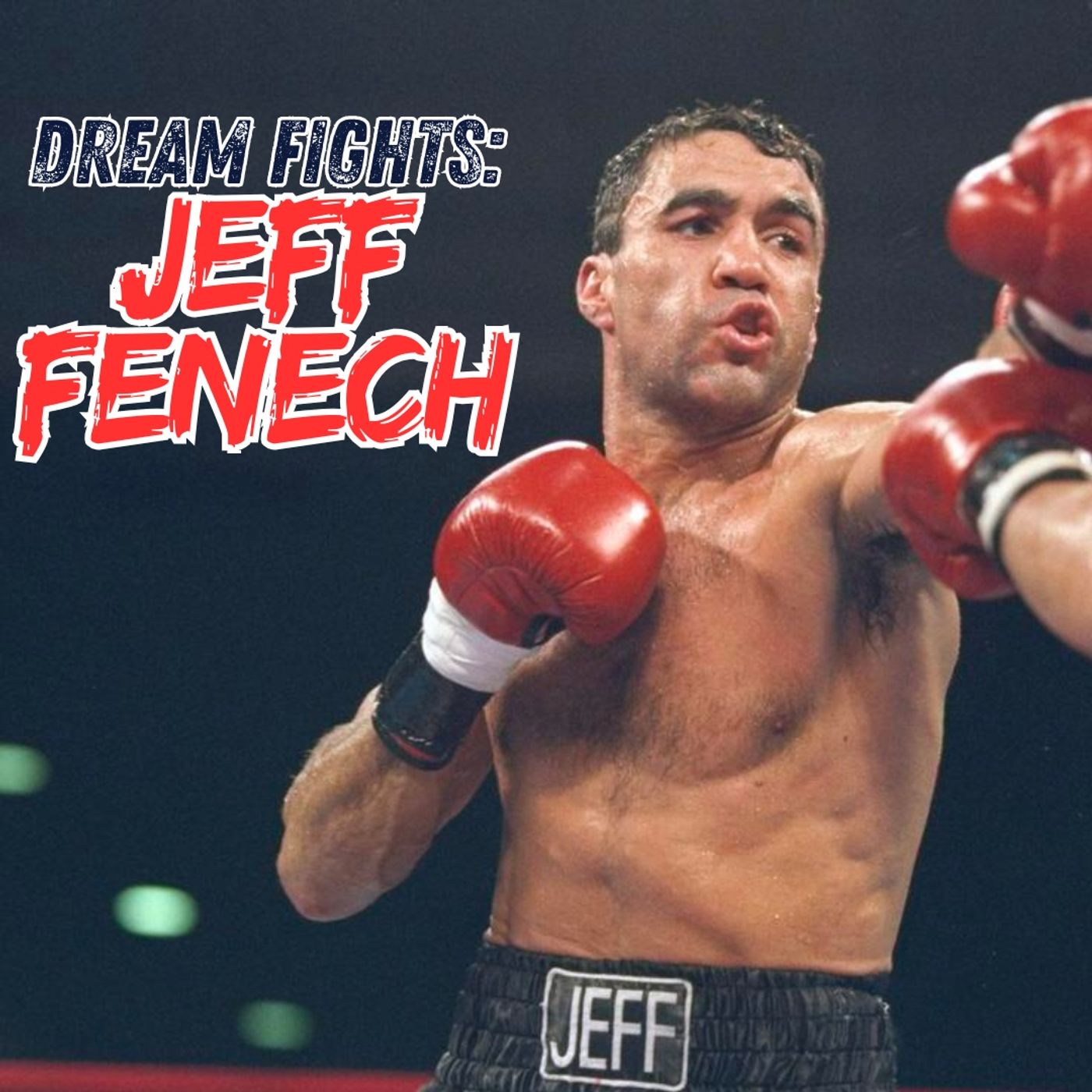 DREAM FIGHTS: JEFF FENECH episode artwork