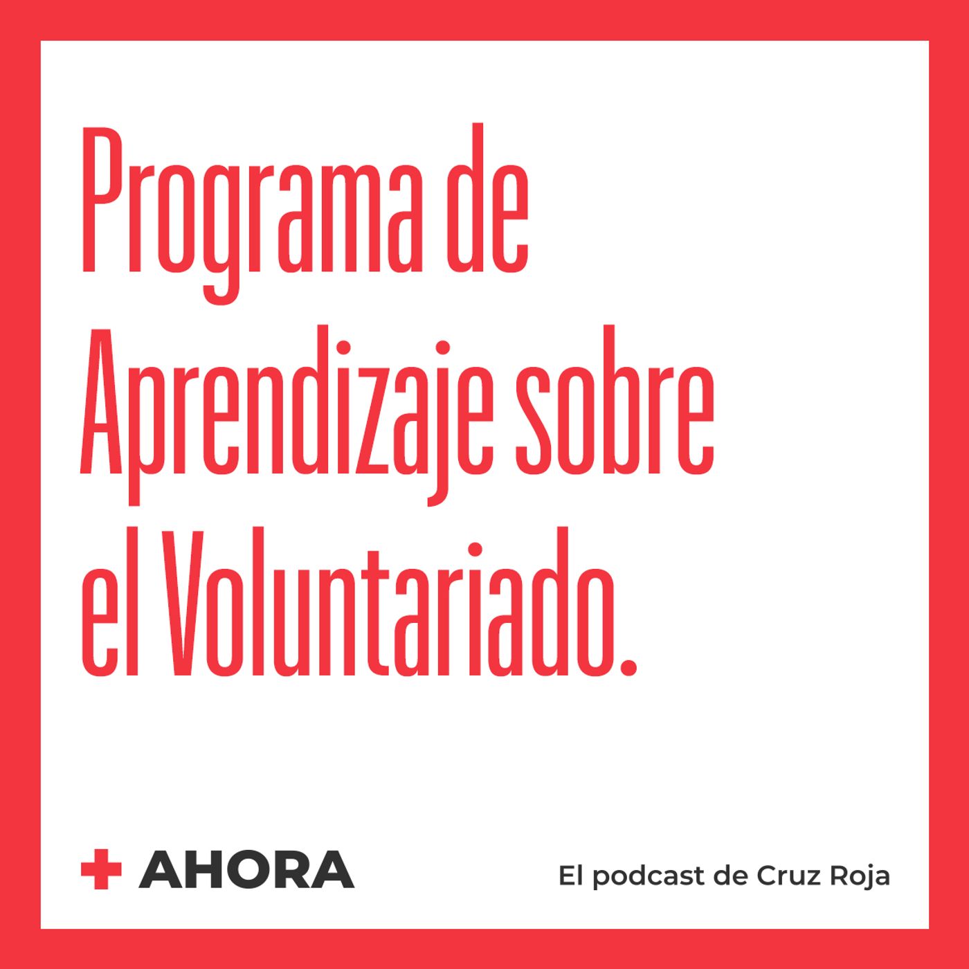 AHORA. El podcast de Cruz Roja