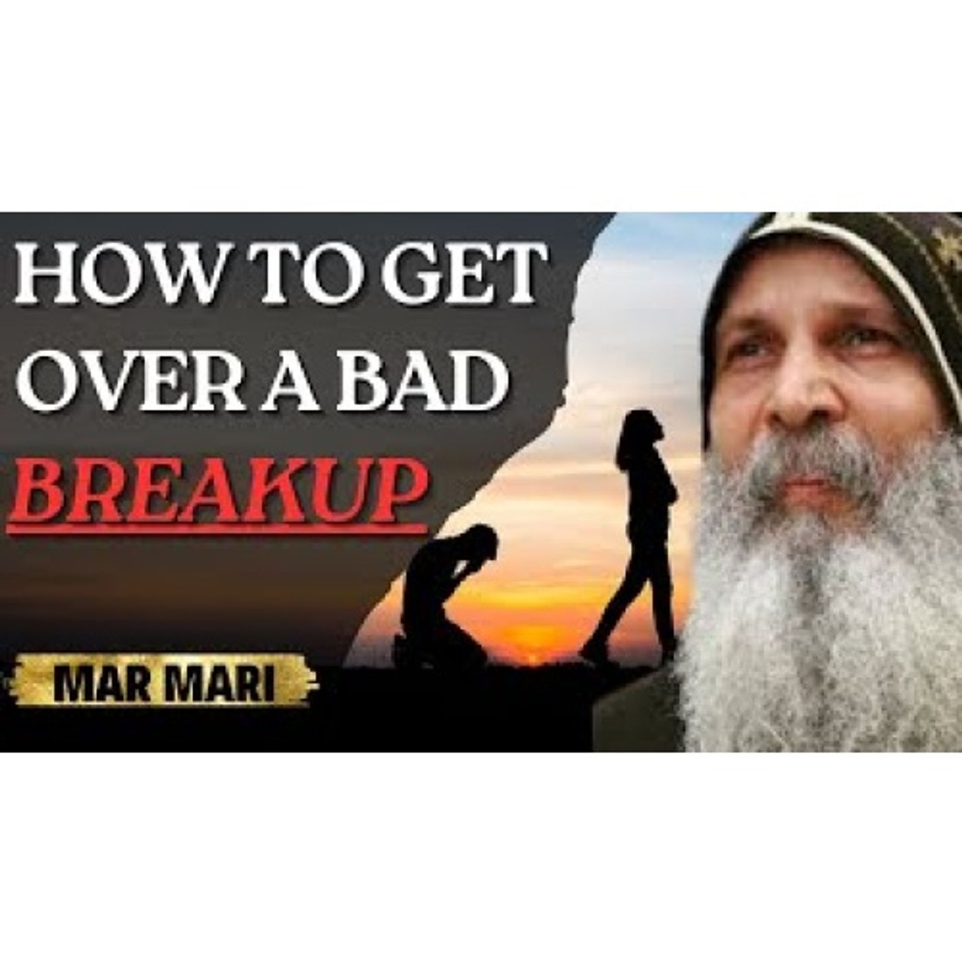How to get Over a Breakup - Bishop Mar Mari