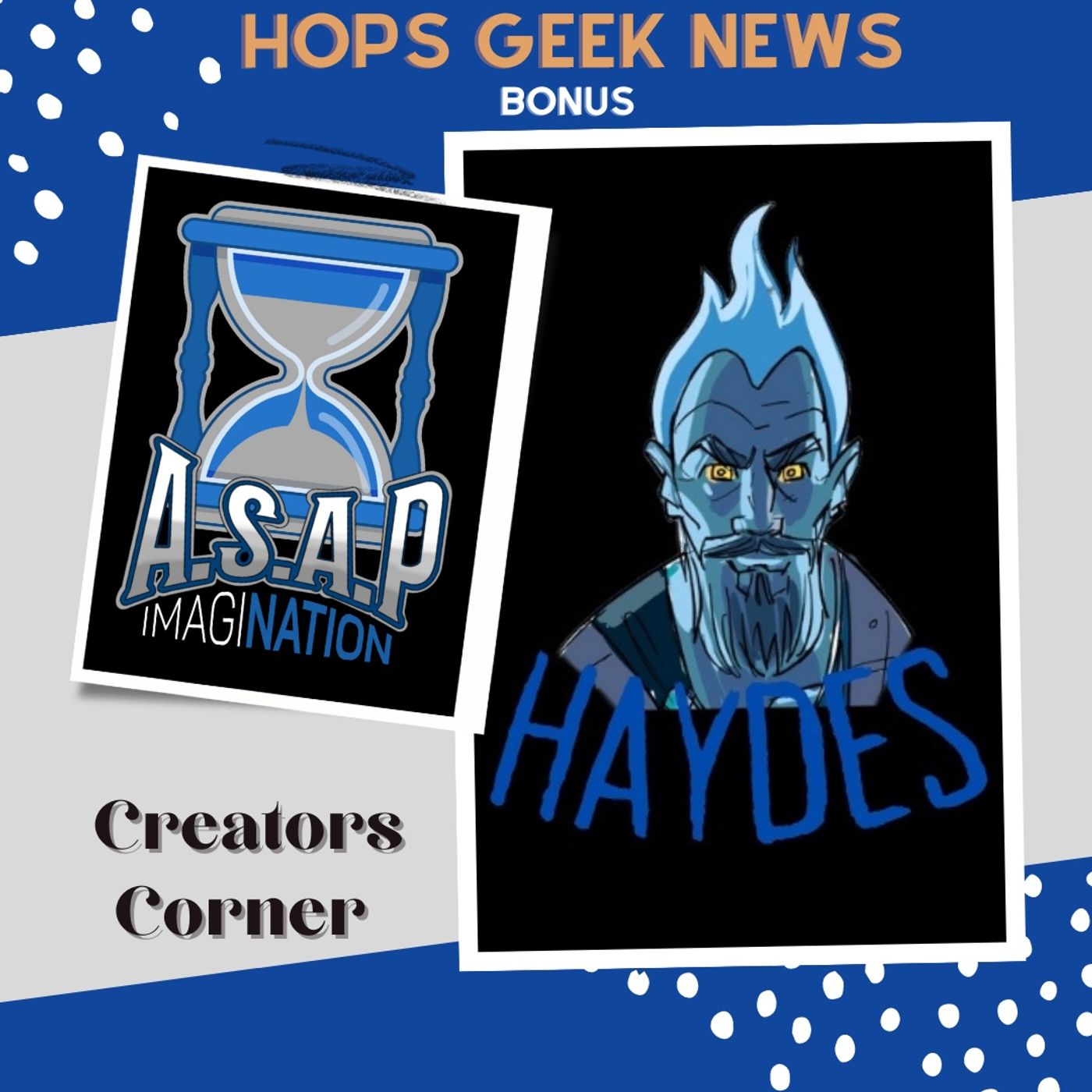 Bonus: Creators Corner W/ Haydes of ASAP Imagination