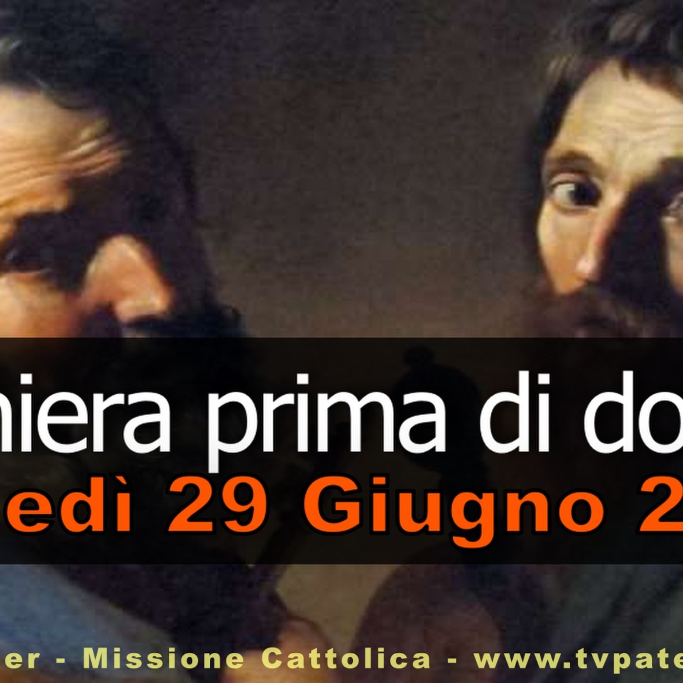Preghiera prima di dormire LUNEDI 29 GIUGNO 2026 ❤️ Compieta dopo i Secondi Vespri - Solennità Santi Pietro e Paolo, Apostoli episode artwork