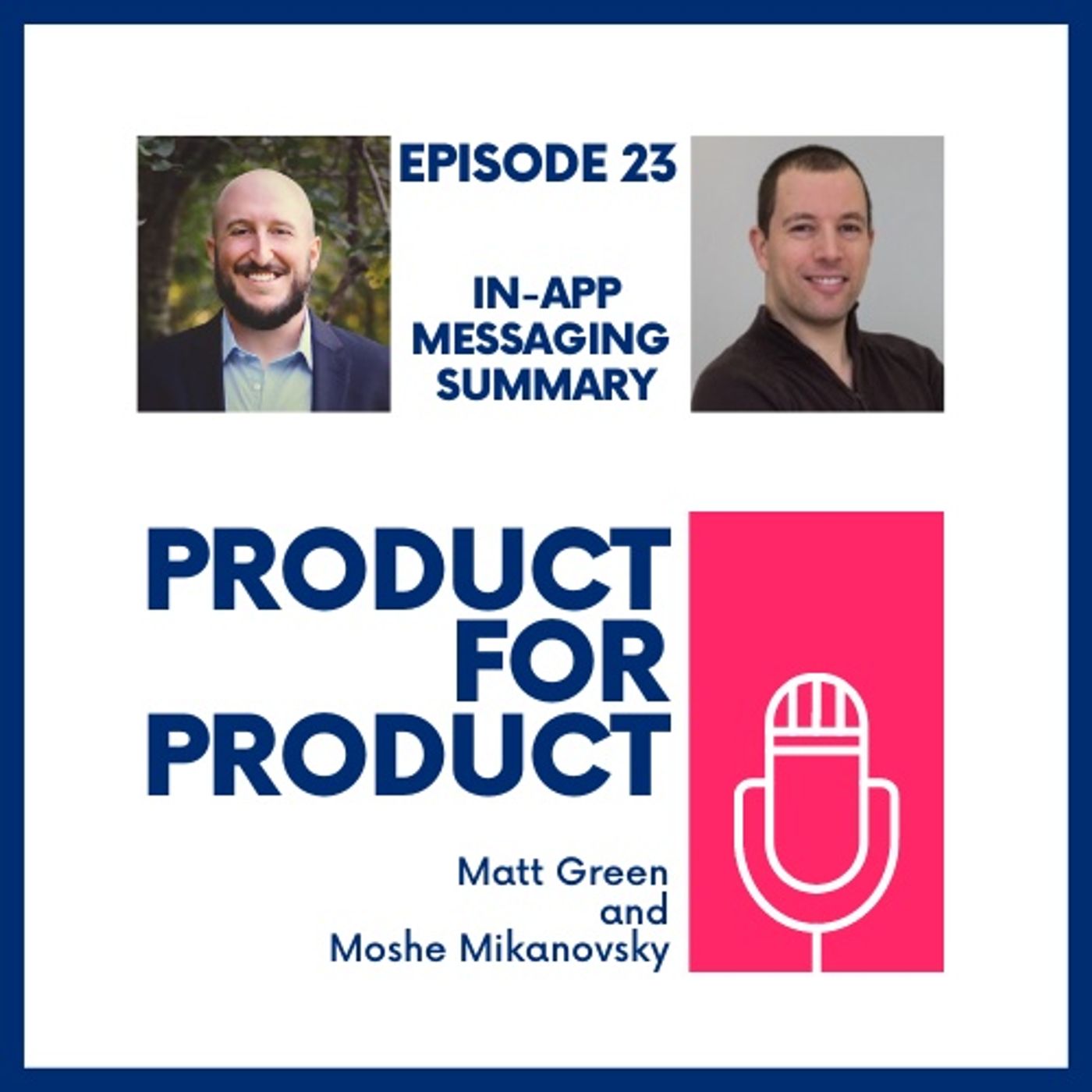 cover of episode EP 23 - In-App Messaging Wrap up with Matt & Moshe