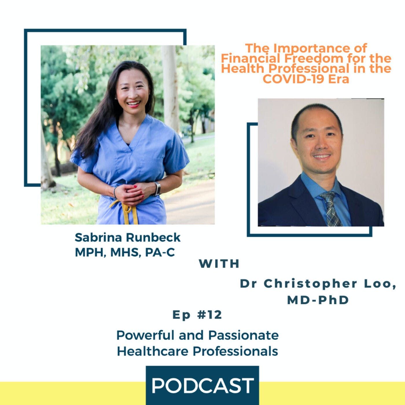 Ep 12 - The Importance of Financial Freedom for the Health Professional in the COVID-19 Era with Dr Christopher Loo, MD-PhD