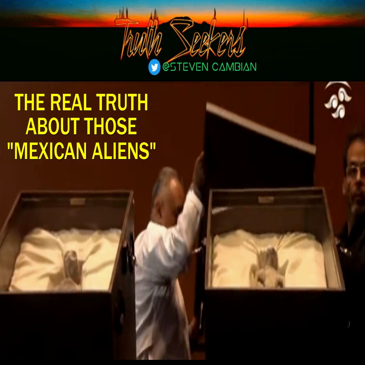 Alien bodies in Mexico? The REAL TRUTH about those "MEXICAN ALIENS"!