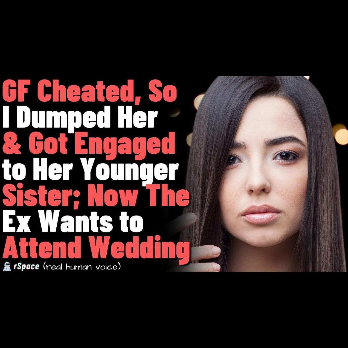 GF Cheated, So I Dumped Her & Got Engaged to Her Younger Sister; Now The Ex Wants to Attend Wedding episode artwork