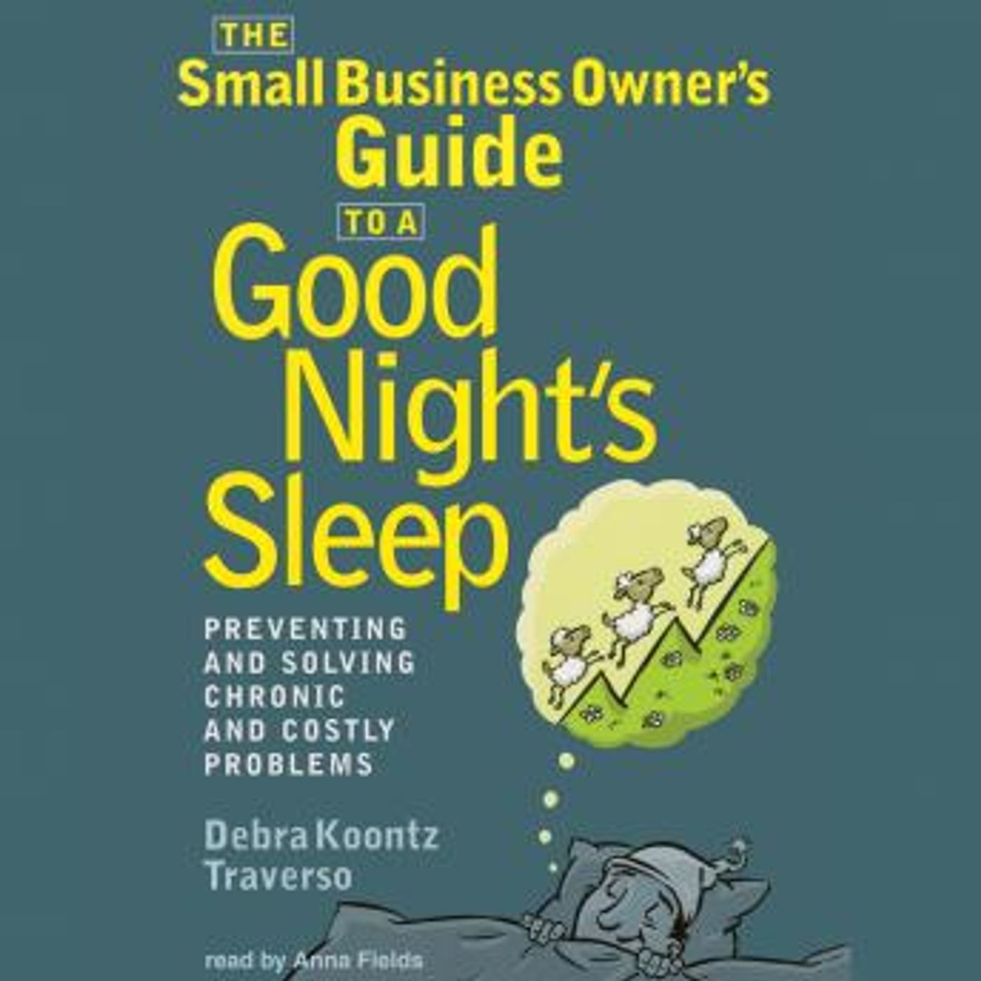 The Small Business Owner’s Guide to a Good Night’s Sleep: Preventing and Solving Chronic and Costly Problems by Debra Koontz Traverso episode artwork
