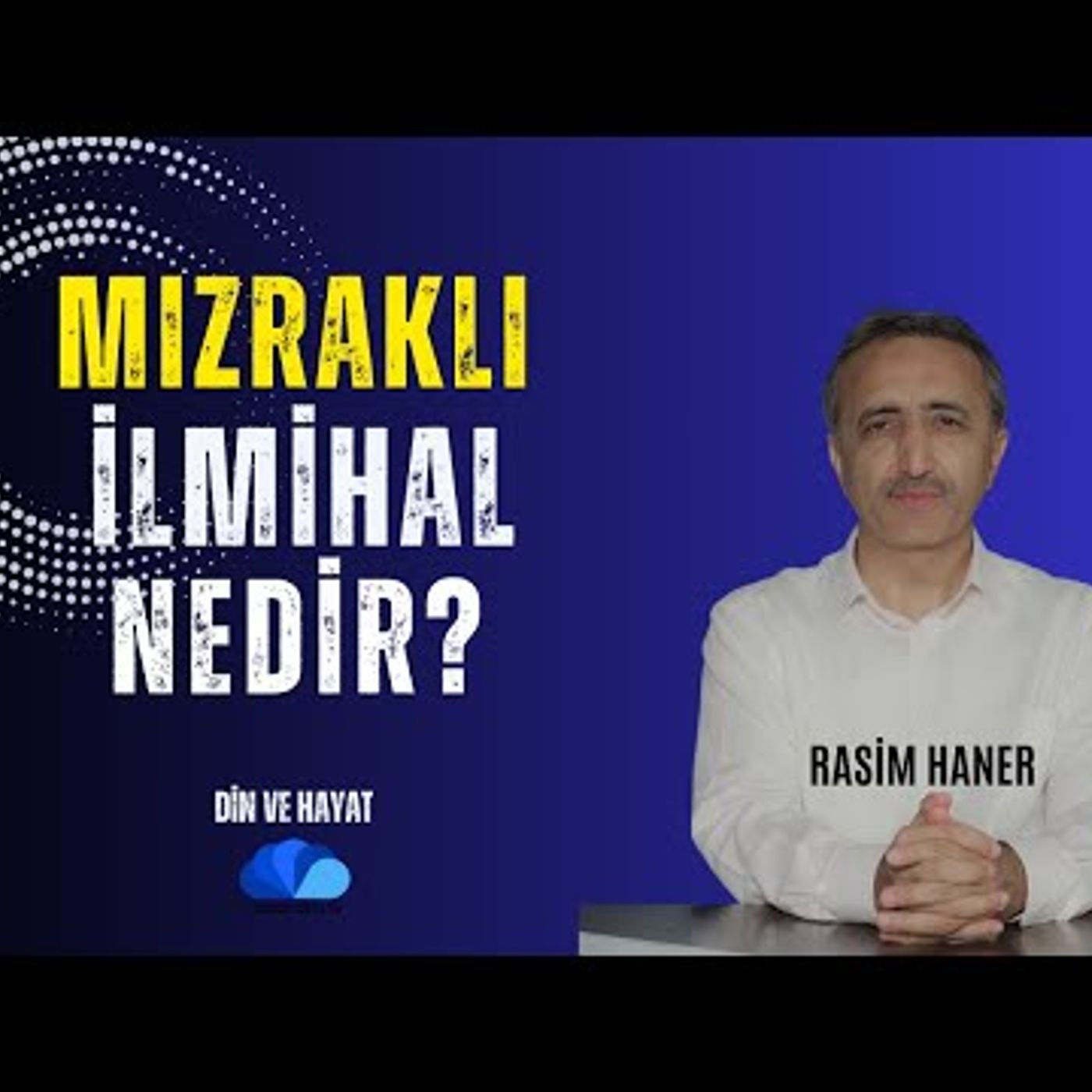 MIZRAKLI İLMİHAL NEDİR - DİN VE HAYAT  RASİM HANER - yeni bölüm