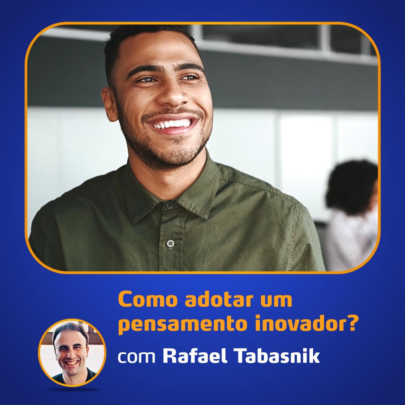 Temp 2 Ep 2 - Como adotar um pensamento inovador? Temp 2 Ep 2 - Como adotar um pensamento inovador?