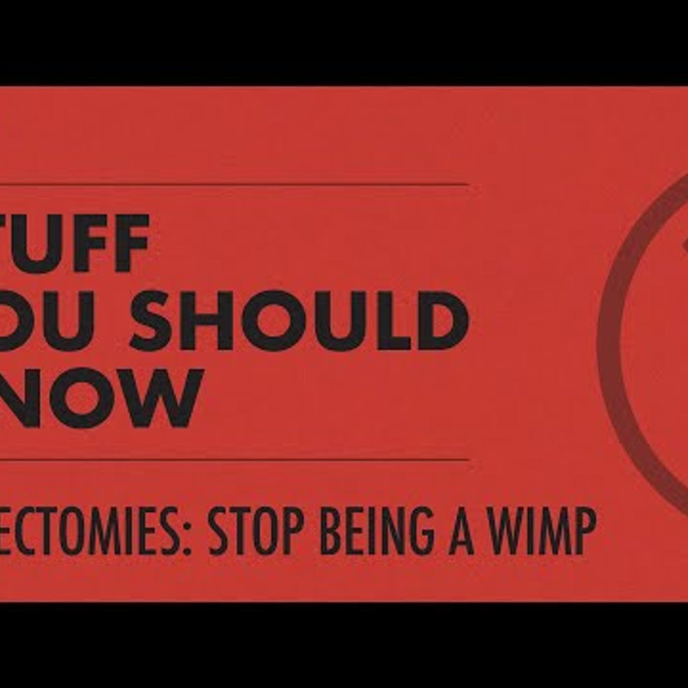 Vasectomies Stop Being A Wimp  STUFF YOU SHOULD KNOW