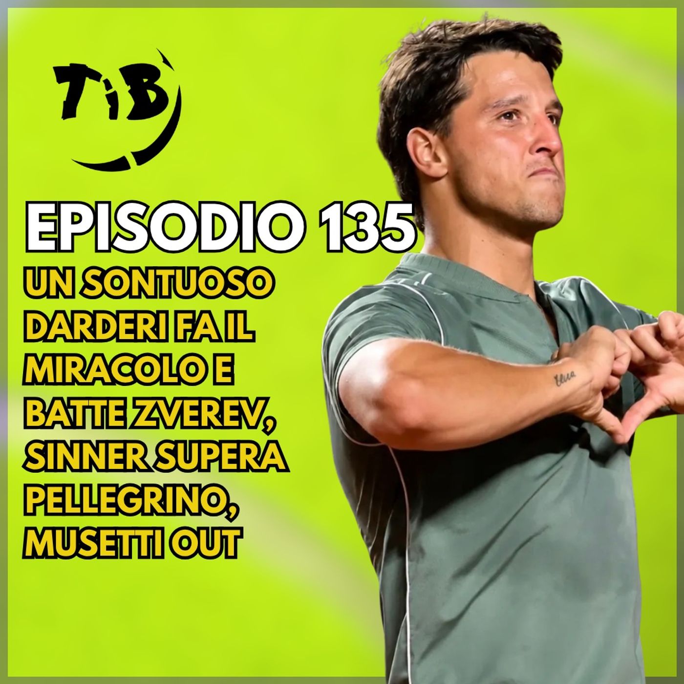 Episodio 135 - Un sontuoso Darderi fa il miracolo e batte Zverev, Sinner supera Pellegrino, Musetti out