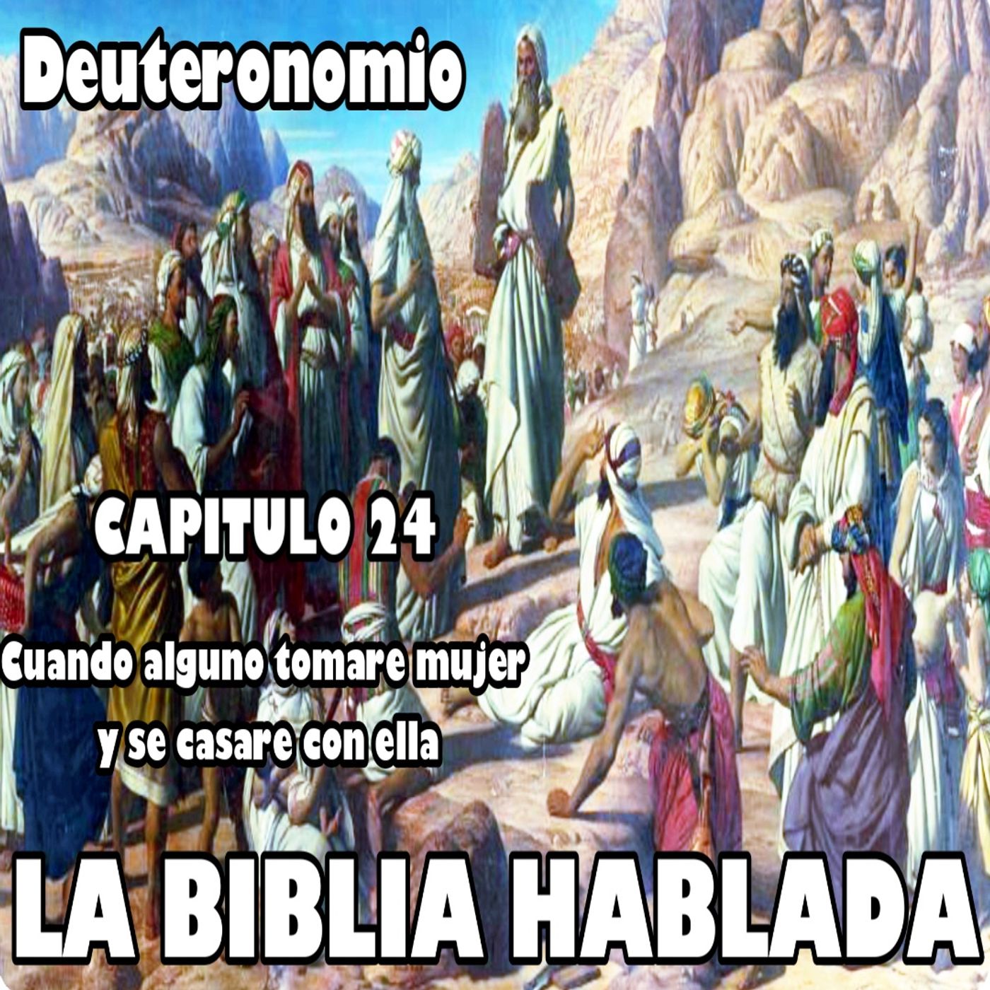 Deuteronomio Capitulo 24. Cuando alguno tomare mujer y se casare con ella episode artwork