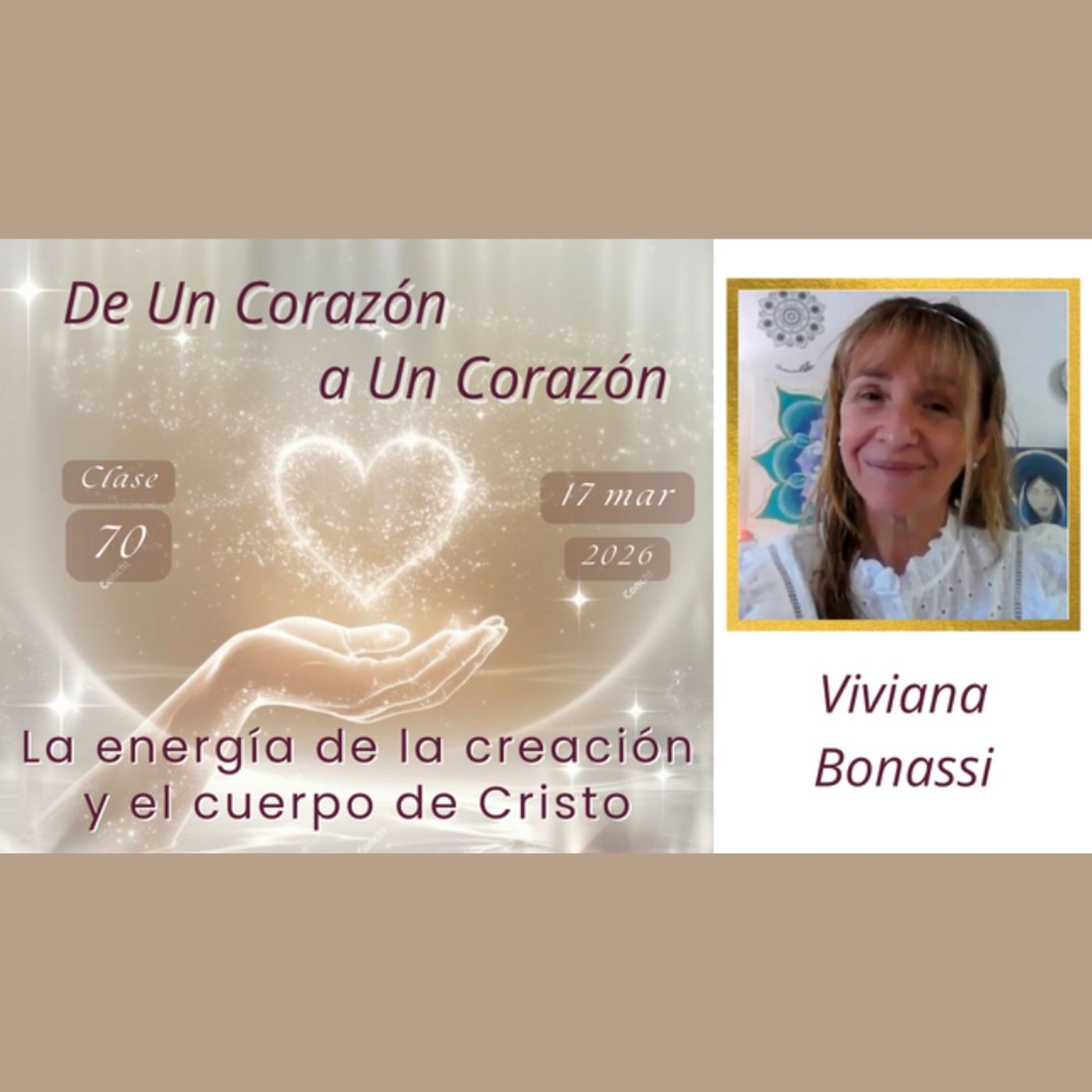 Clase 70 - La energía de la creación y el cuerpo de Cristo - Viviana Bonassi - De Un Corazón a Un Corazón - 17 mar 2026