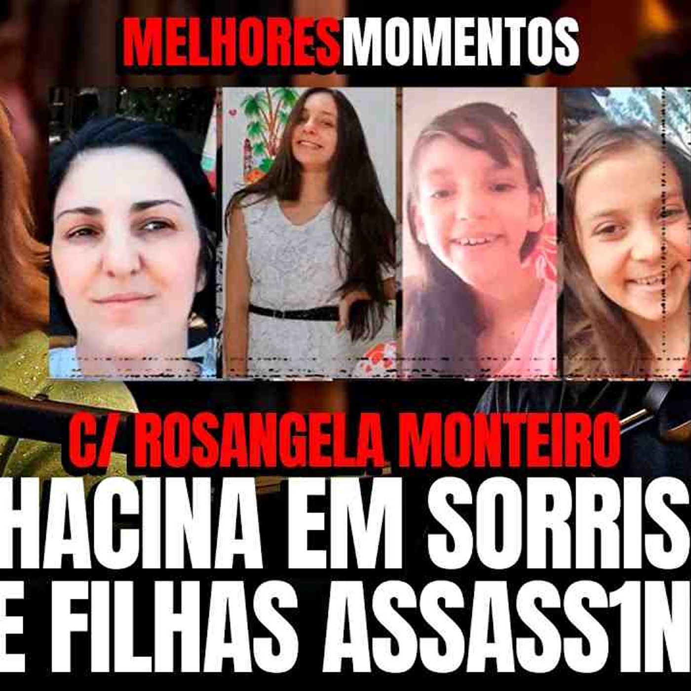 CHACINA EM SORRISO_ MÃE E FILHAS VÍTIMAS de um MONSTRO - MELHORES MOMENTOS