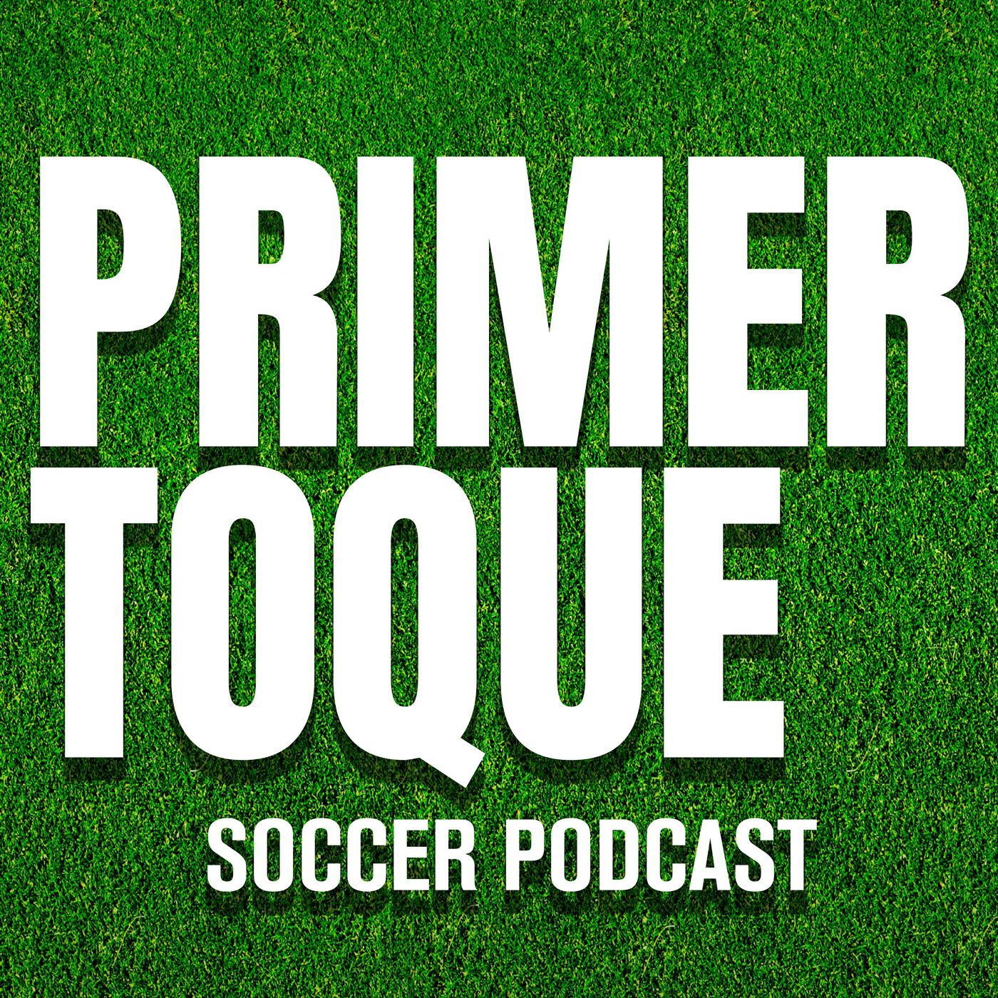 Primer Toque: A Soccer Podcast