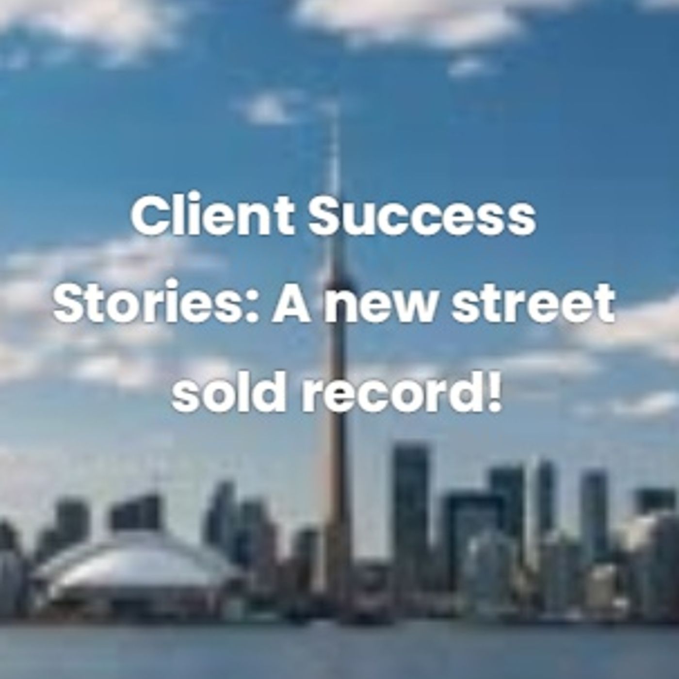 Client Success Stories: A new street sold record! episode artwork