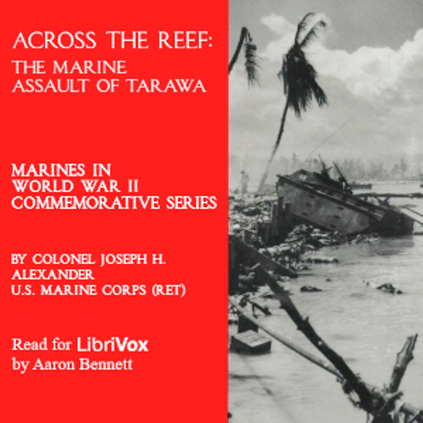 Across the Reef: The Marine Assault of Tarawa by Joseph H. Alexander (1938 – 2014)