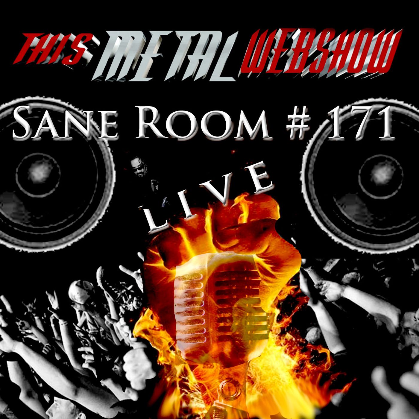 This Metal Webshow Sane Room # 171 LIVE episode artwork