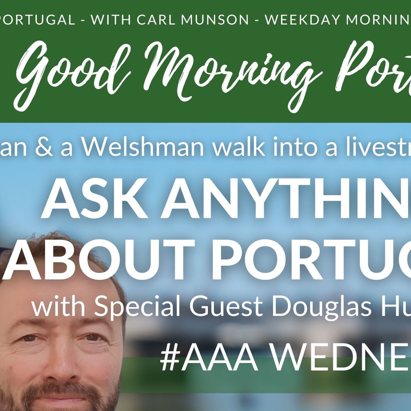 Ask ANYTHING about Portugal with Douglas Hughes on Good Morning Portugal!