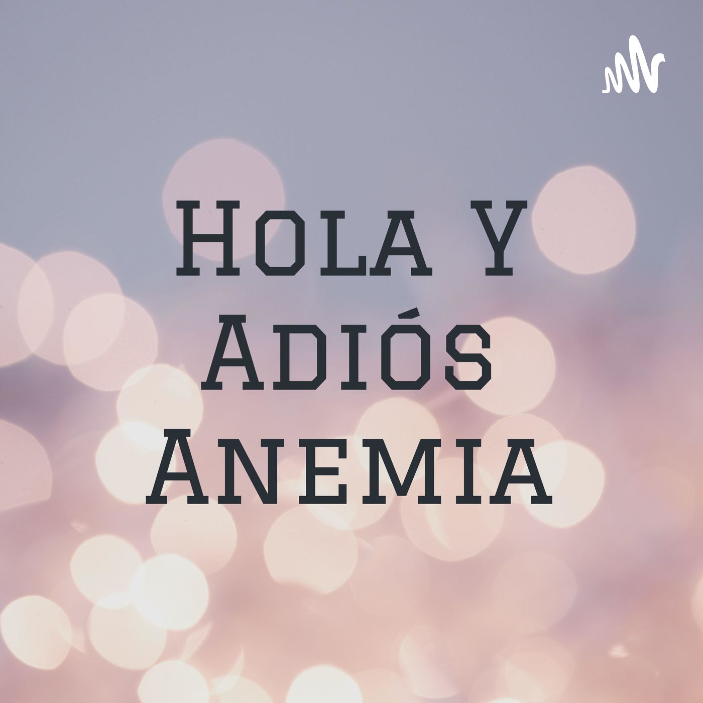 Hola Y Adiós Anemia