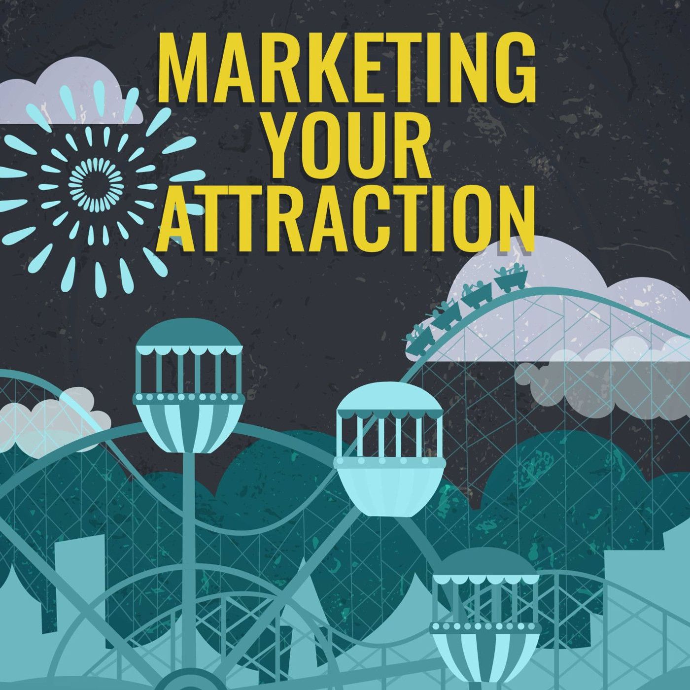 [Marketing Your Attraction] Episode 29 -Experiential Marketing Experiences