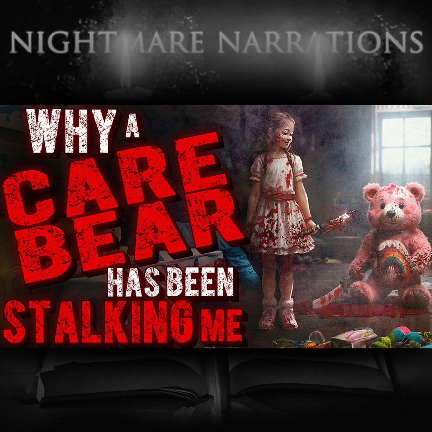 My Terrifying Encounter with a CareBear and Why It's stalking me - Scary Story - Nightmare Narration