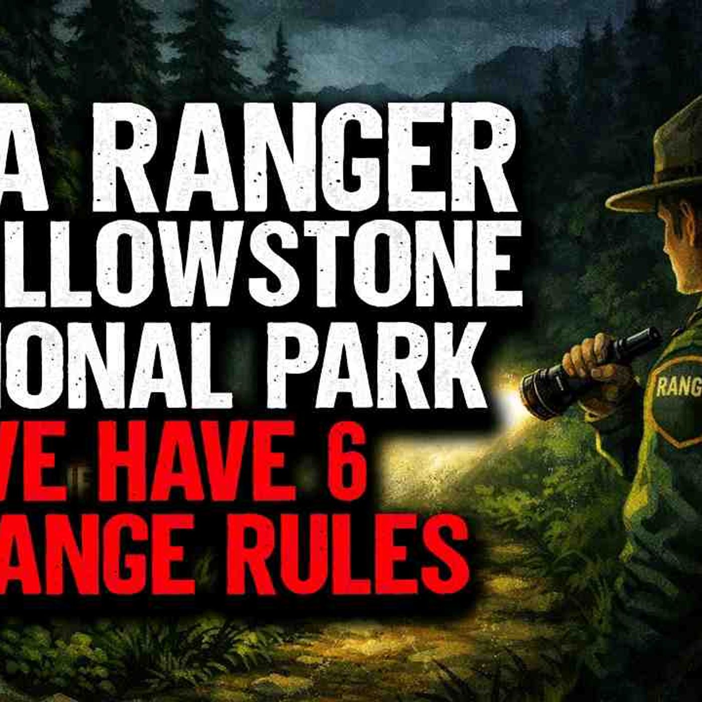 I_m a Ranger in Yellowstone National Park. We have Six STRANGE Rules episode artwork