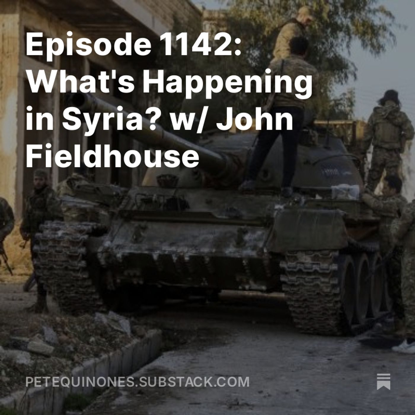 Episode 1142: What's Happening in Syria? w/ John Fieldhouse