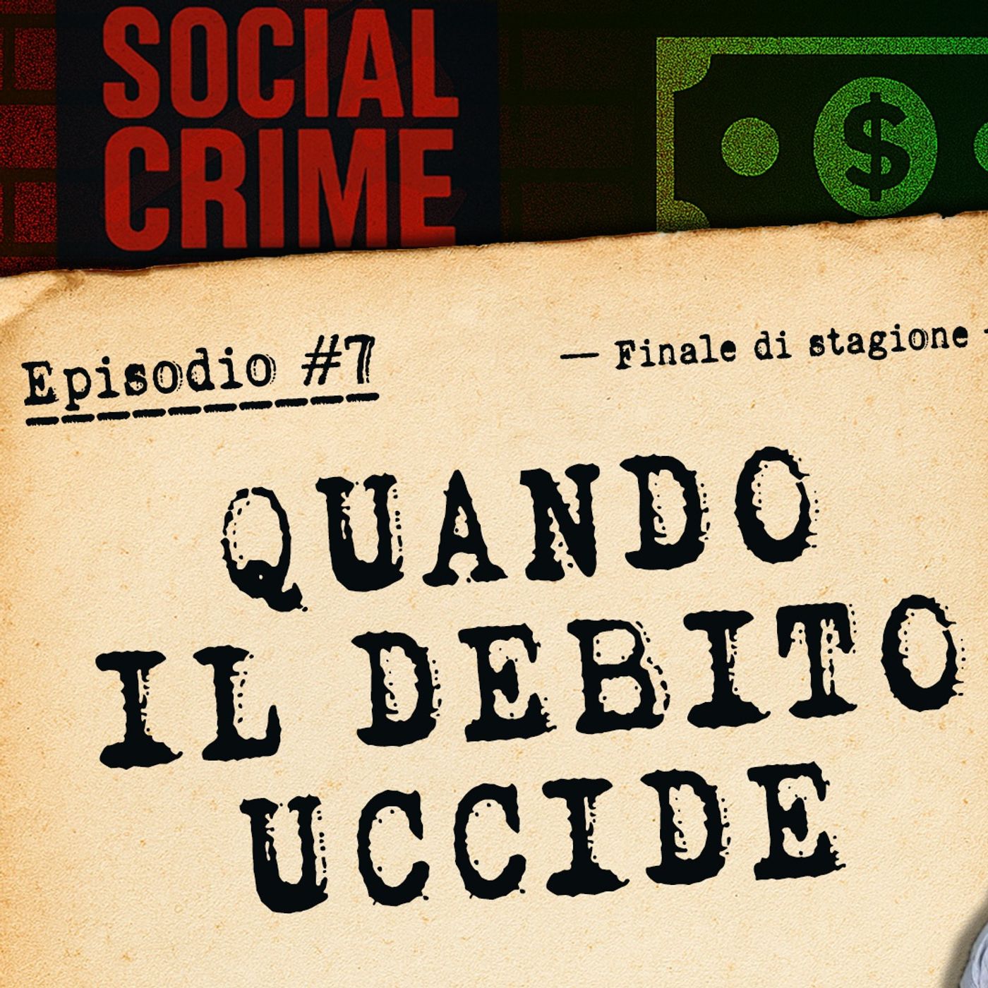🕵️‍♂️ Social Crime - Ep. #7 - QUANDO IL DEBITO UCCIDE - Finale di stagione episode artwork