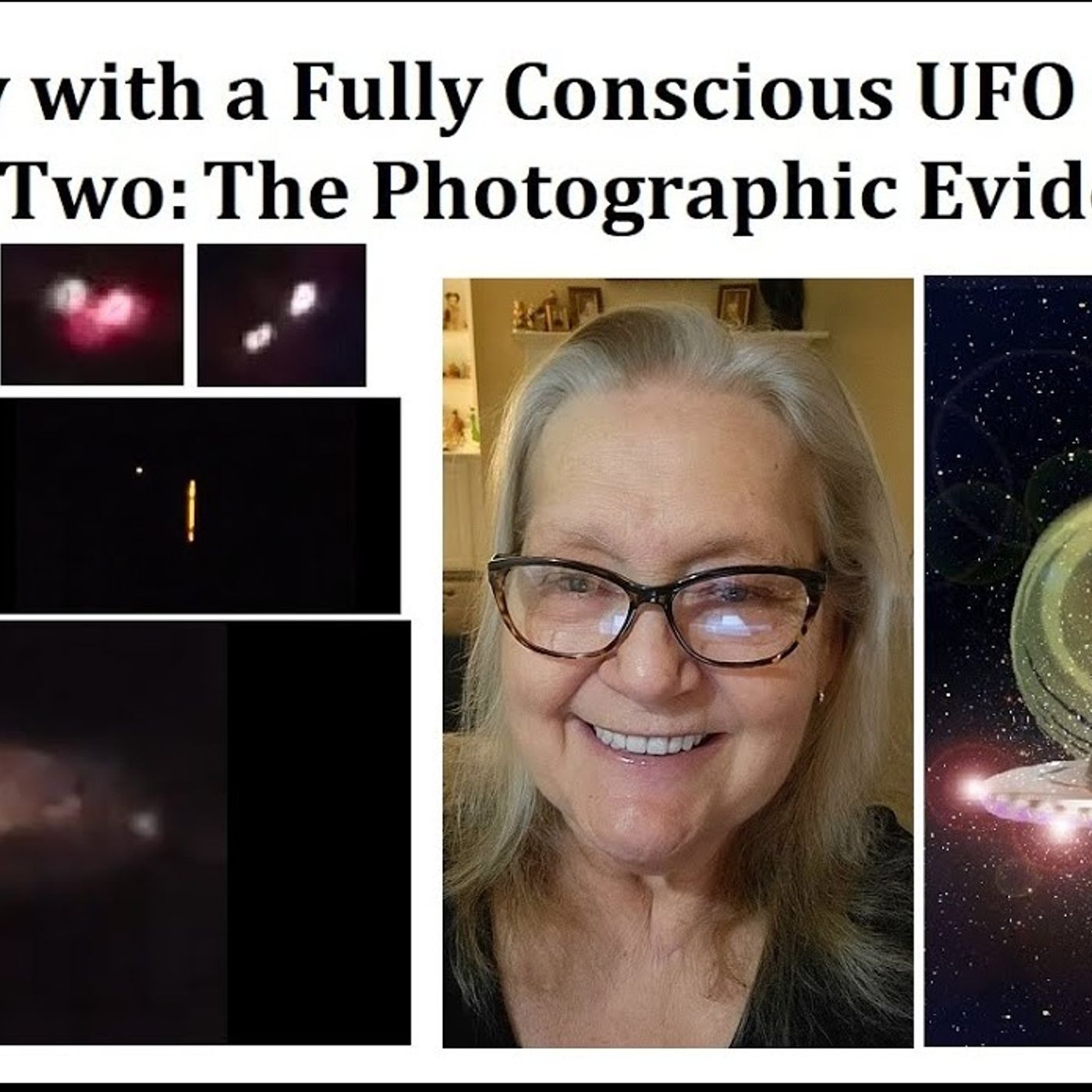 Interview with a Fully Conscious UFO Contactee Part Two: The Photographic Evidence